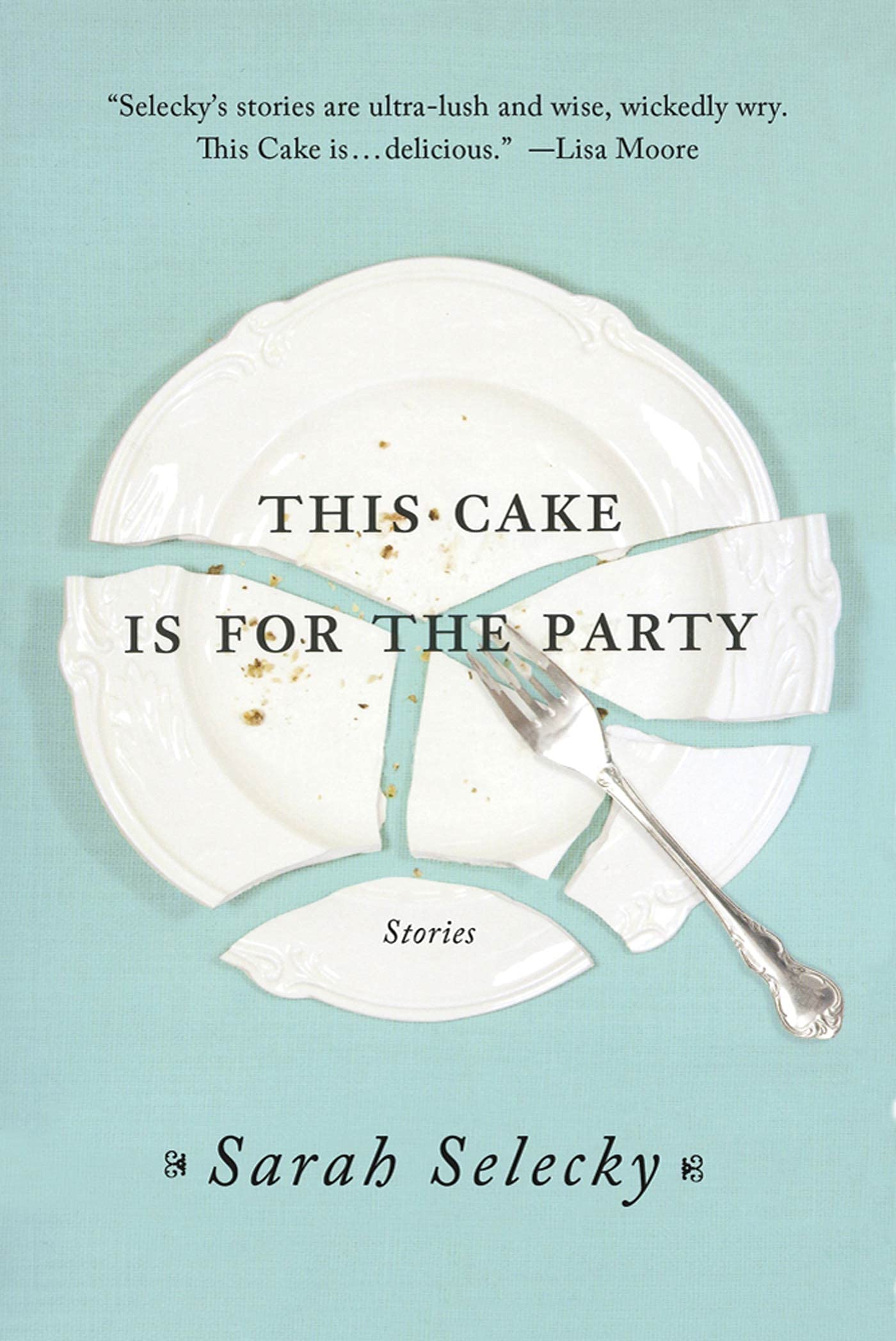 This Cake Is For The Party: Stories Essays & Short Stories