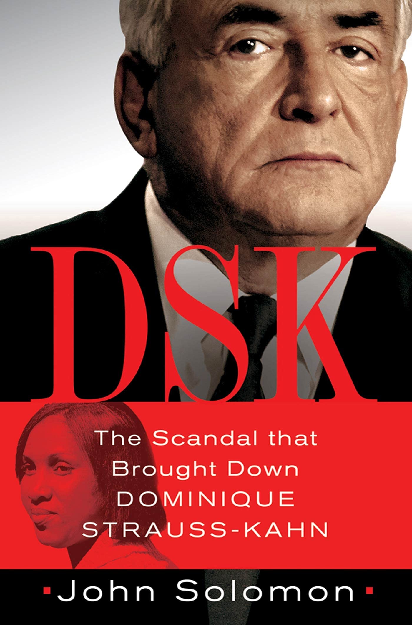 Dsk: The Scandal That Brought Down Dominique Strauss-Kahn Law