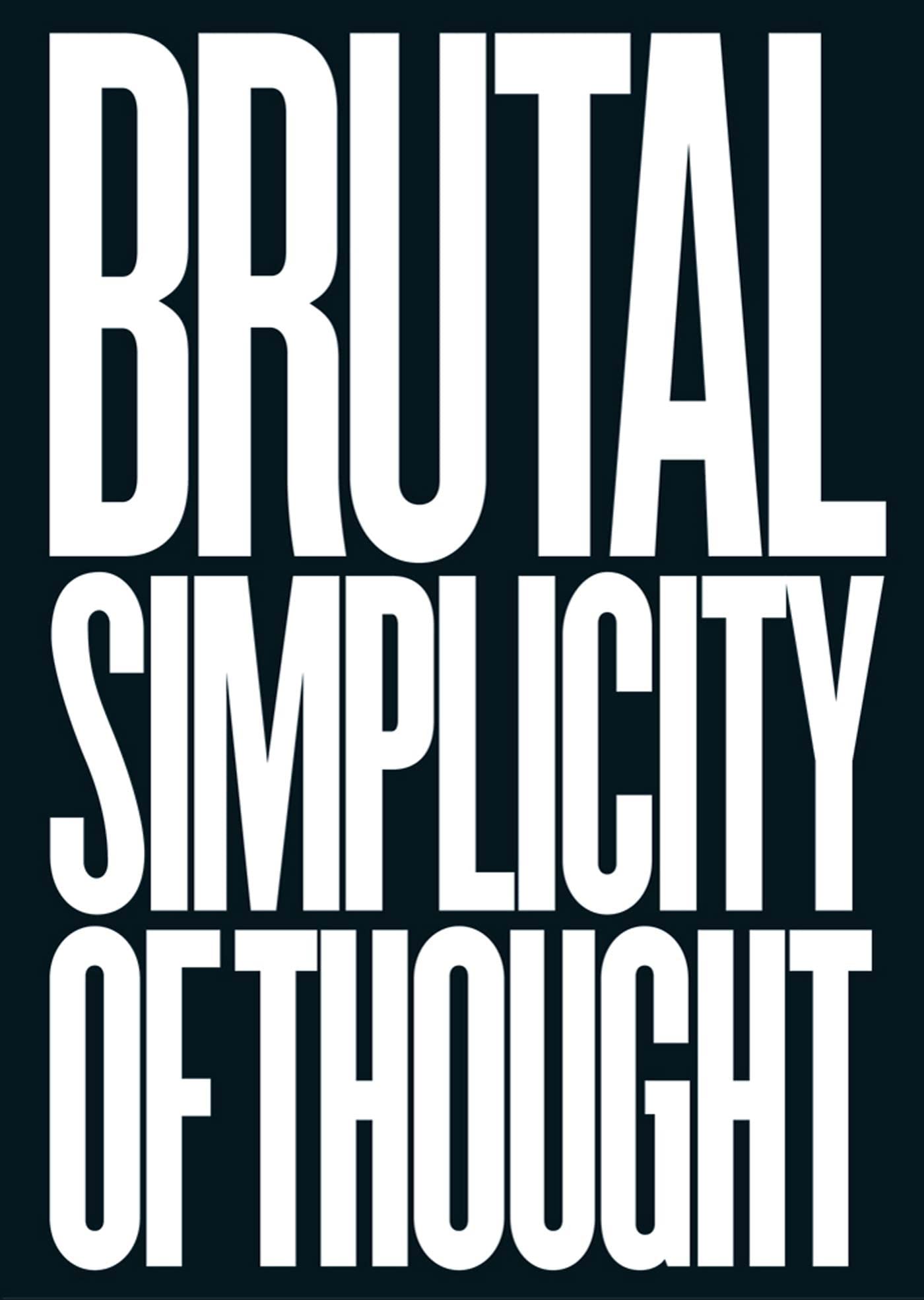 Brutal Simplicity of Thought: How It Changed the World Philosophy