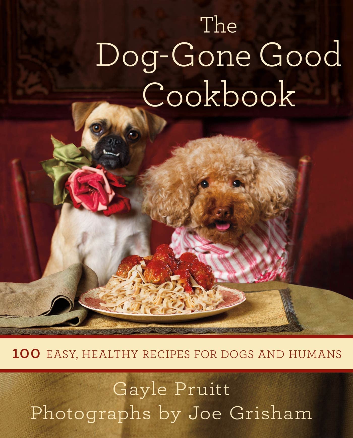 The Dog-Gone Good Cookbook: 100 Easy, Healthy Recipes for Dogs and Humans book