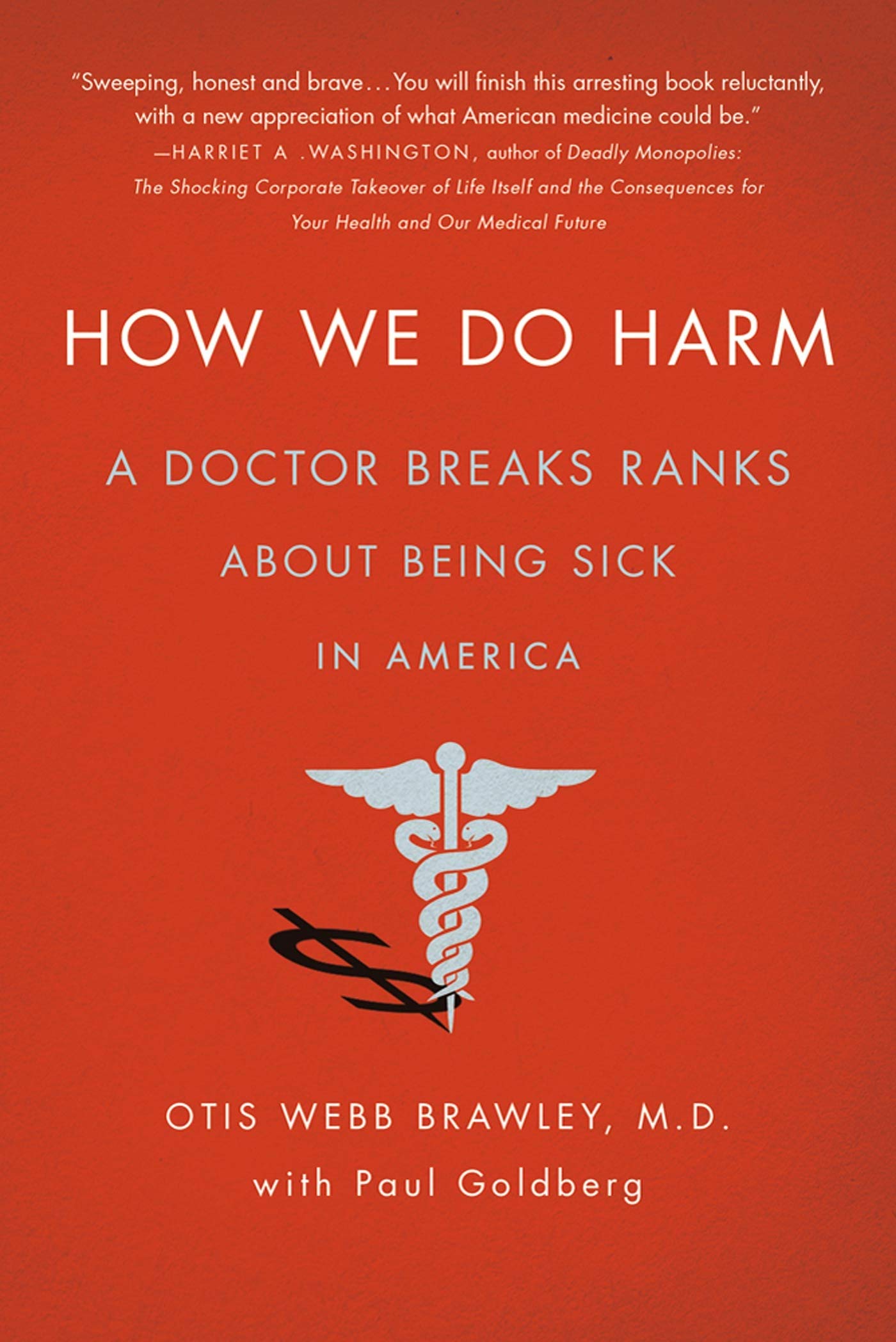 How We Do Harm: A Doctor Breaks Ranks about Being Sick in America Medicine