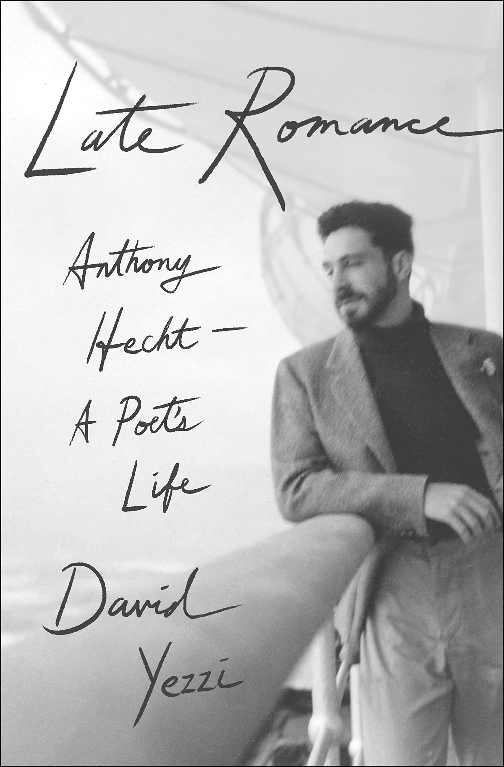 Late Romance: Anthony Hecht- A Poet's Life Contemporary literature