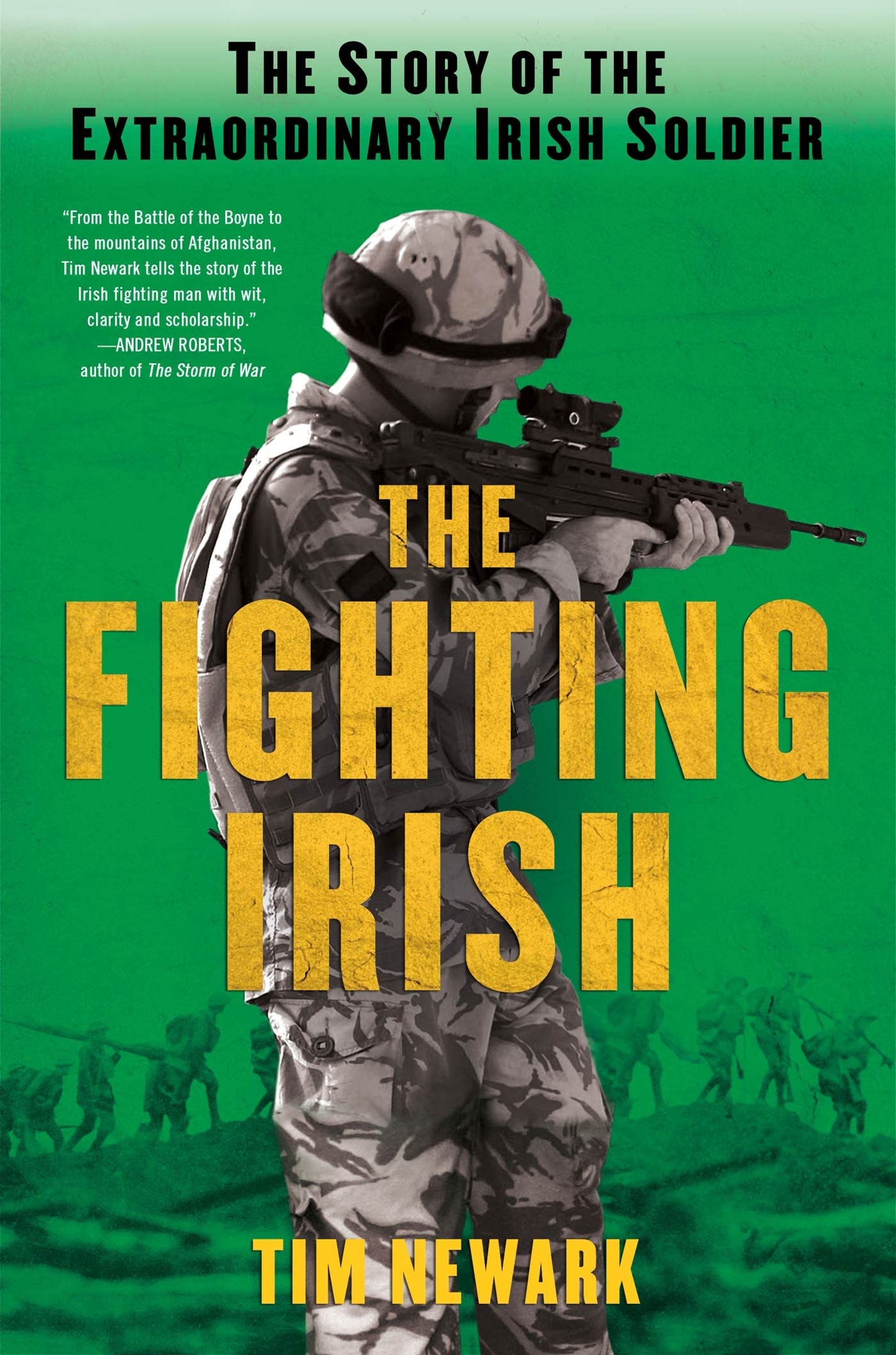 The Fighting Irish: The Story of the Extraordinary Irish Soldier book