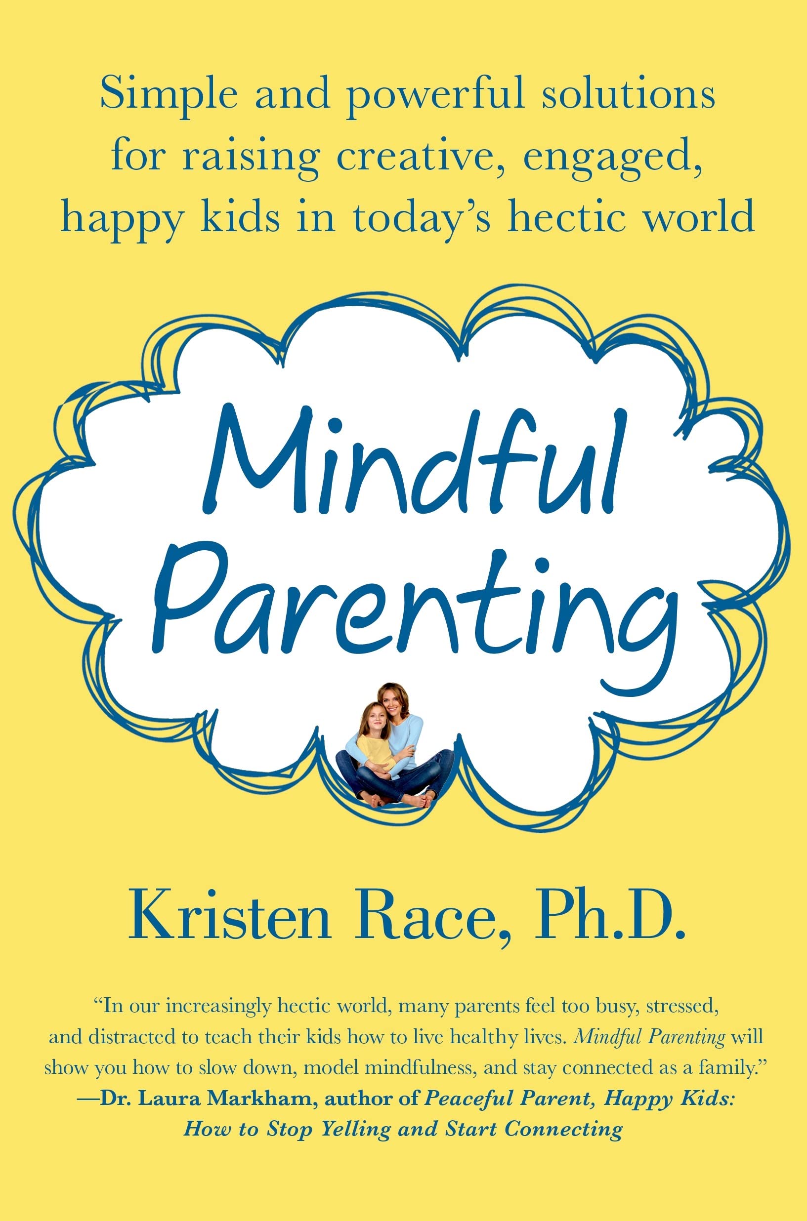 Mindful Parenting: Simple and powerful solutions for raising creative, engaged, Happy Kids in today's hectic world Parents & Children