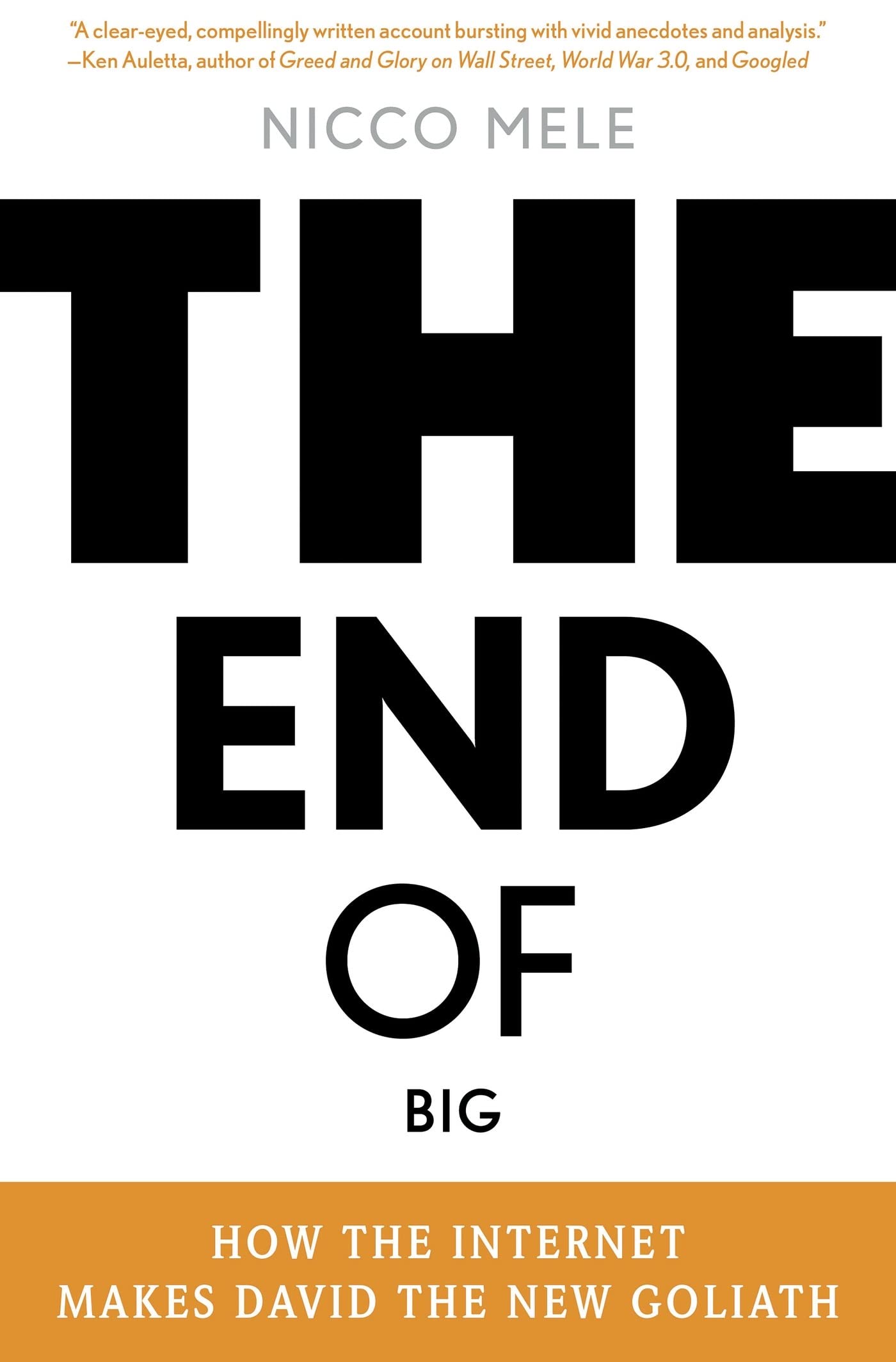 The End of Big: How the Internet Makes David the New Goliath Media & Communication