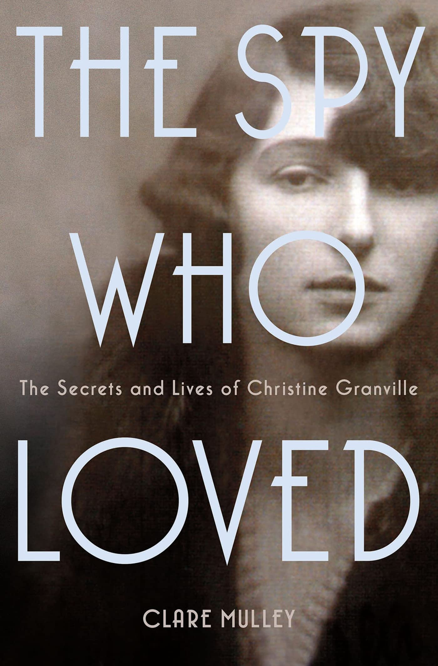 The Spy Who Loved: The Secrets and Lives of Christine Granville Inspiring women