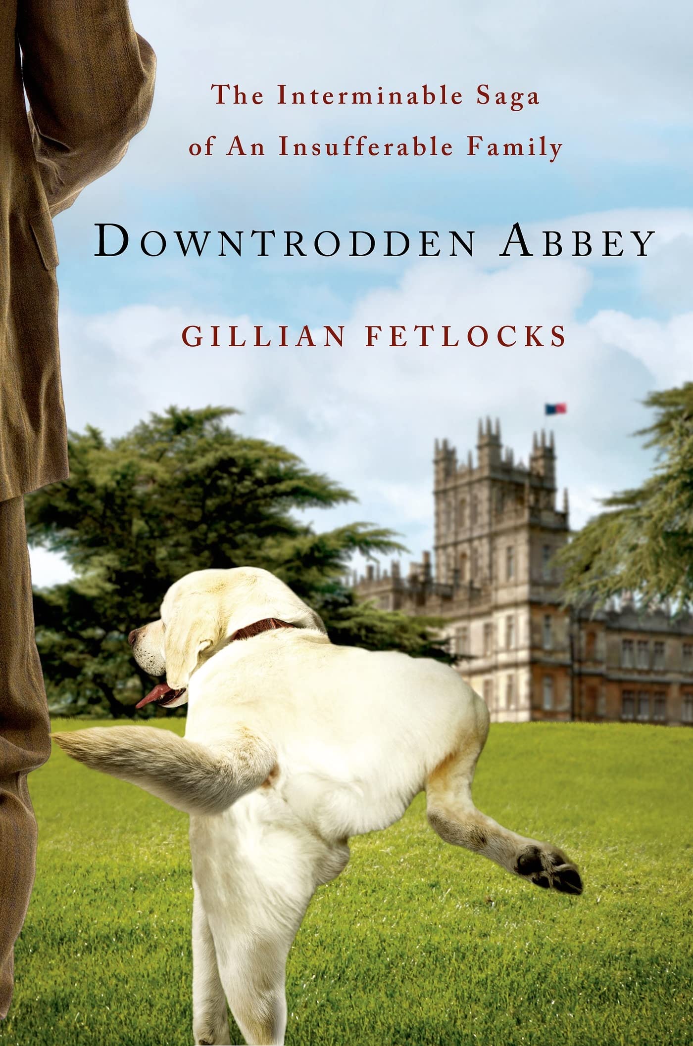 Downtrodden Abbey: The Interminable Saga of an Insufferable Family Humour & Satire