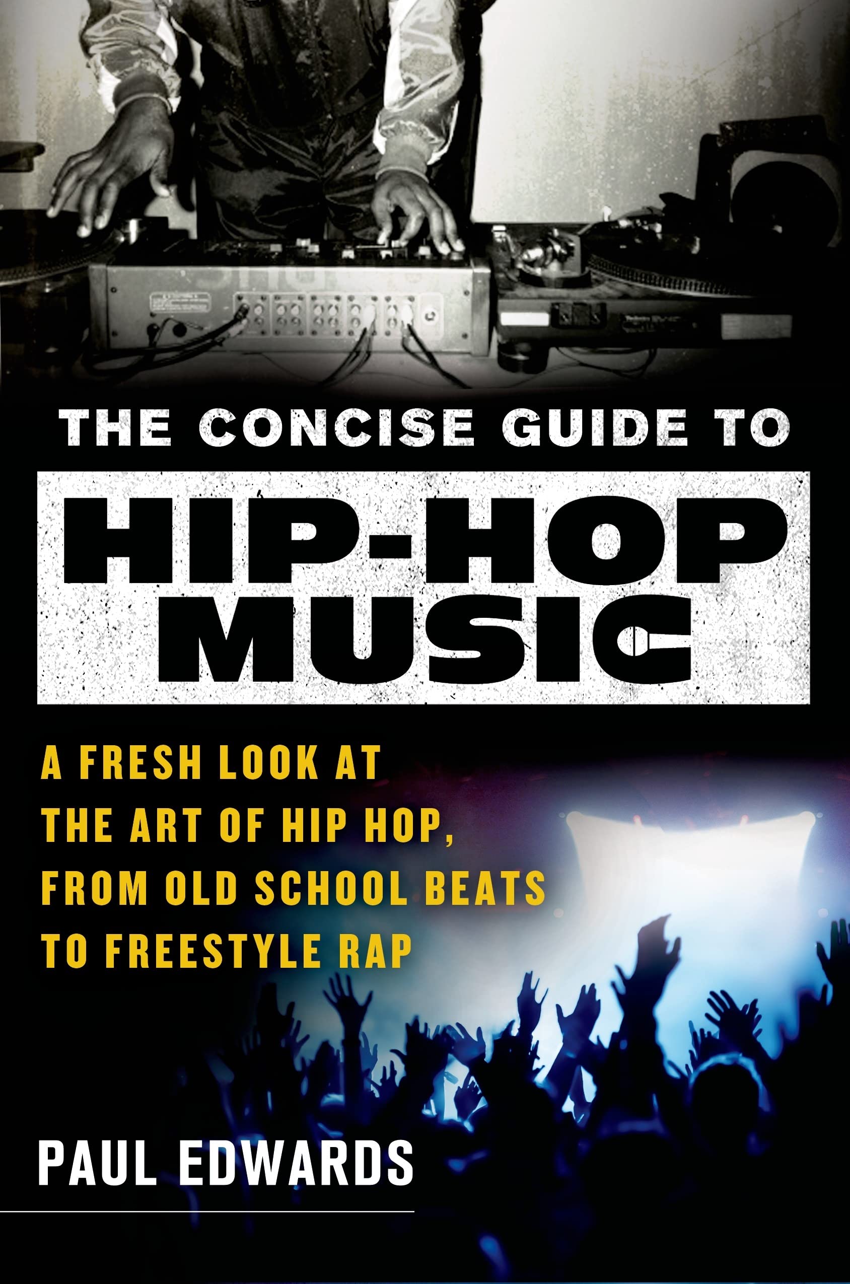 Concise Guide to Hip-Hop Music: A Fresh Look at the Art of Hip Hop, from Old-School Beats to Freestyle Rap Contemporary literature Books