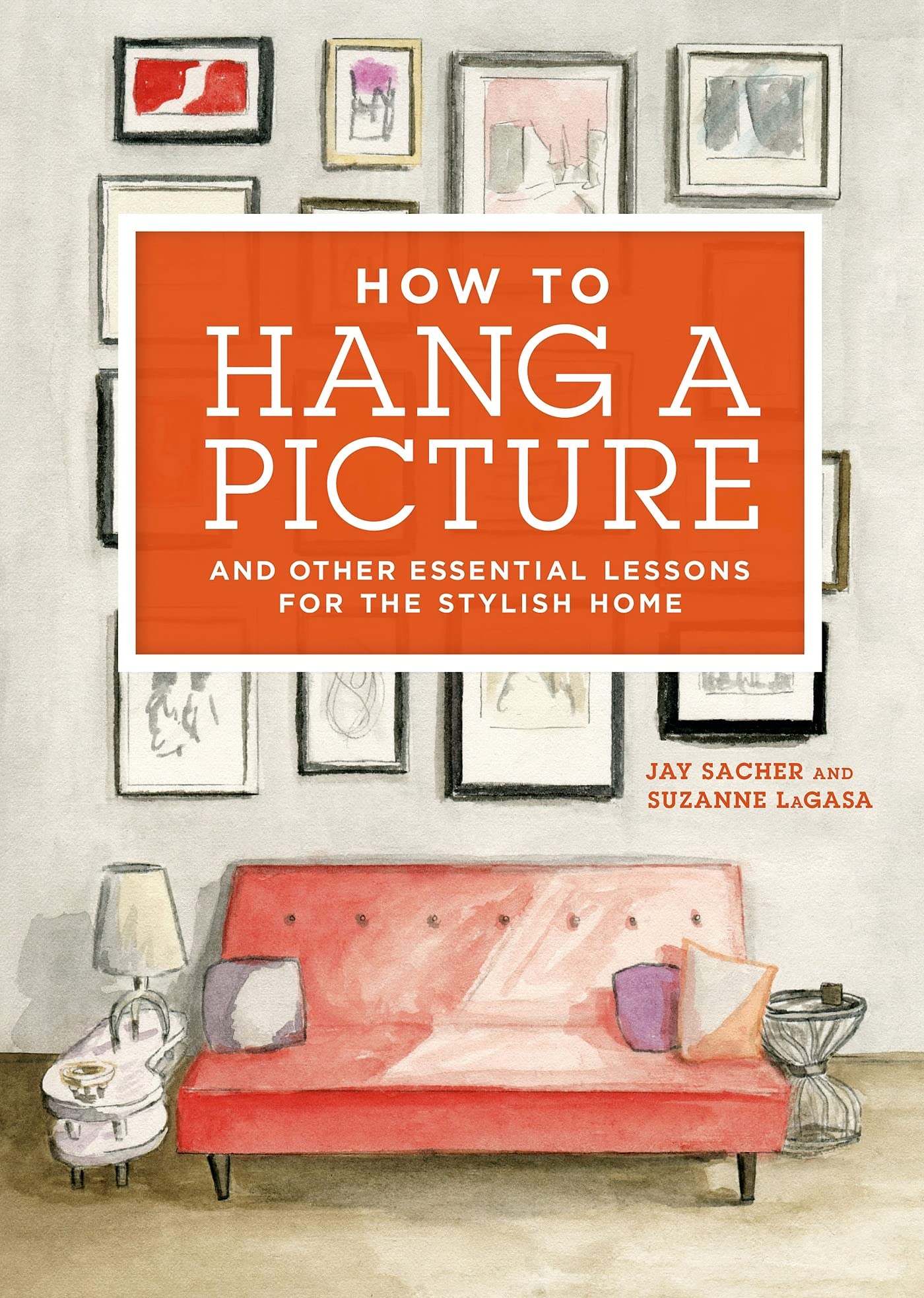 How to Hang a Picture: And Other Essential Lessons for a Stylish Home Hobbies & Crafts
