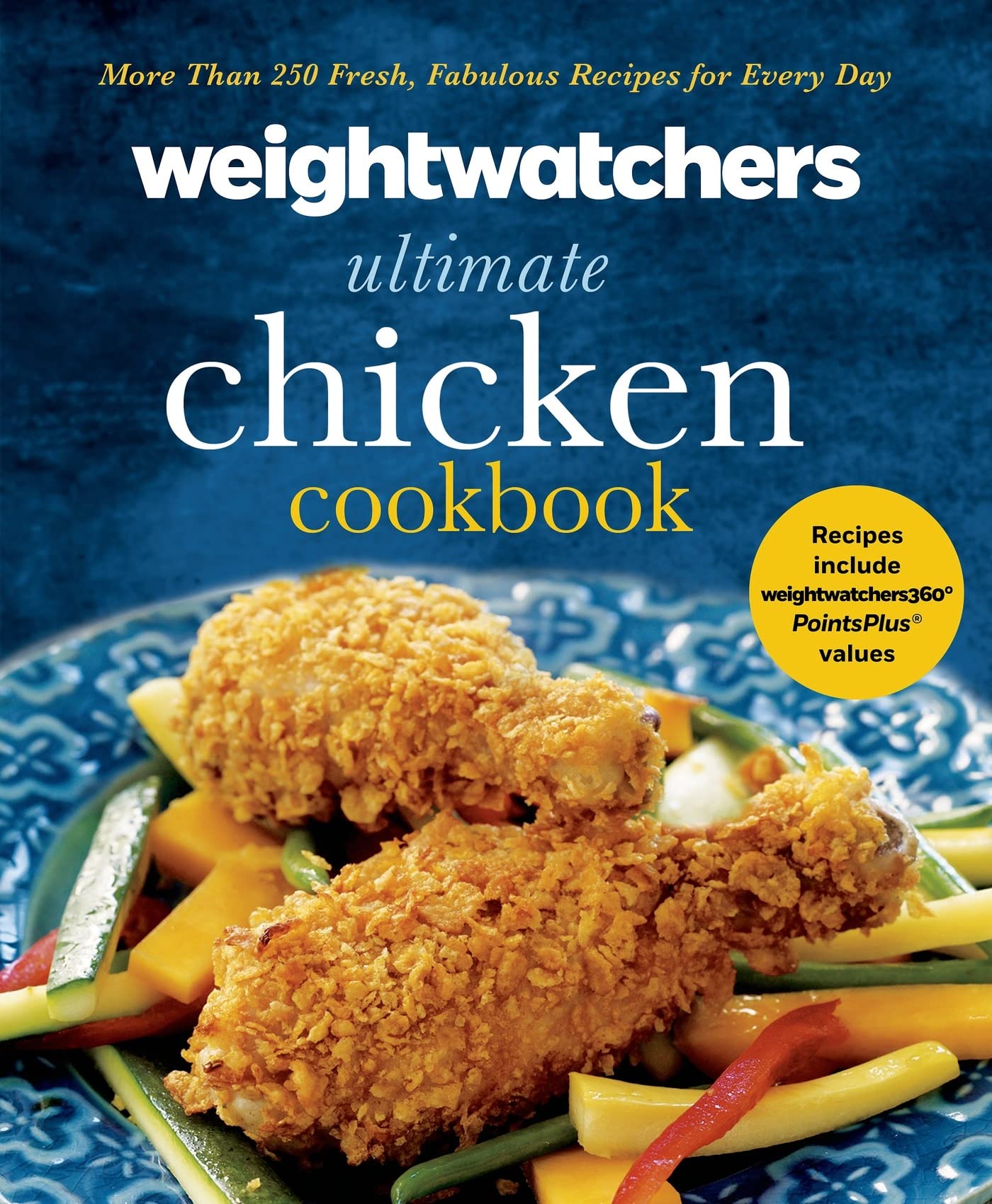 WeightWatchers Ultimate Chicken Cookbook: More Than 250 Fresh, Fabulous Recipes for Every Day Health, Nutrition & Fitness