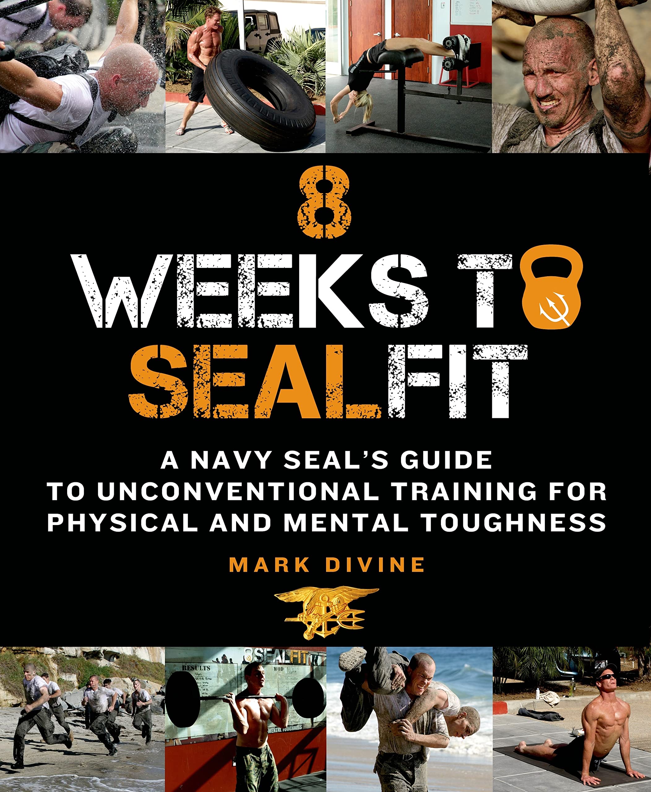 8 Weeks to Sealfit: A Navy Seal's Guide to Unconventional Training for Physical and Mental Toughness Health, Nutrition & Fitness