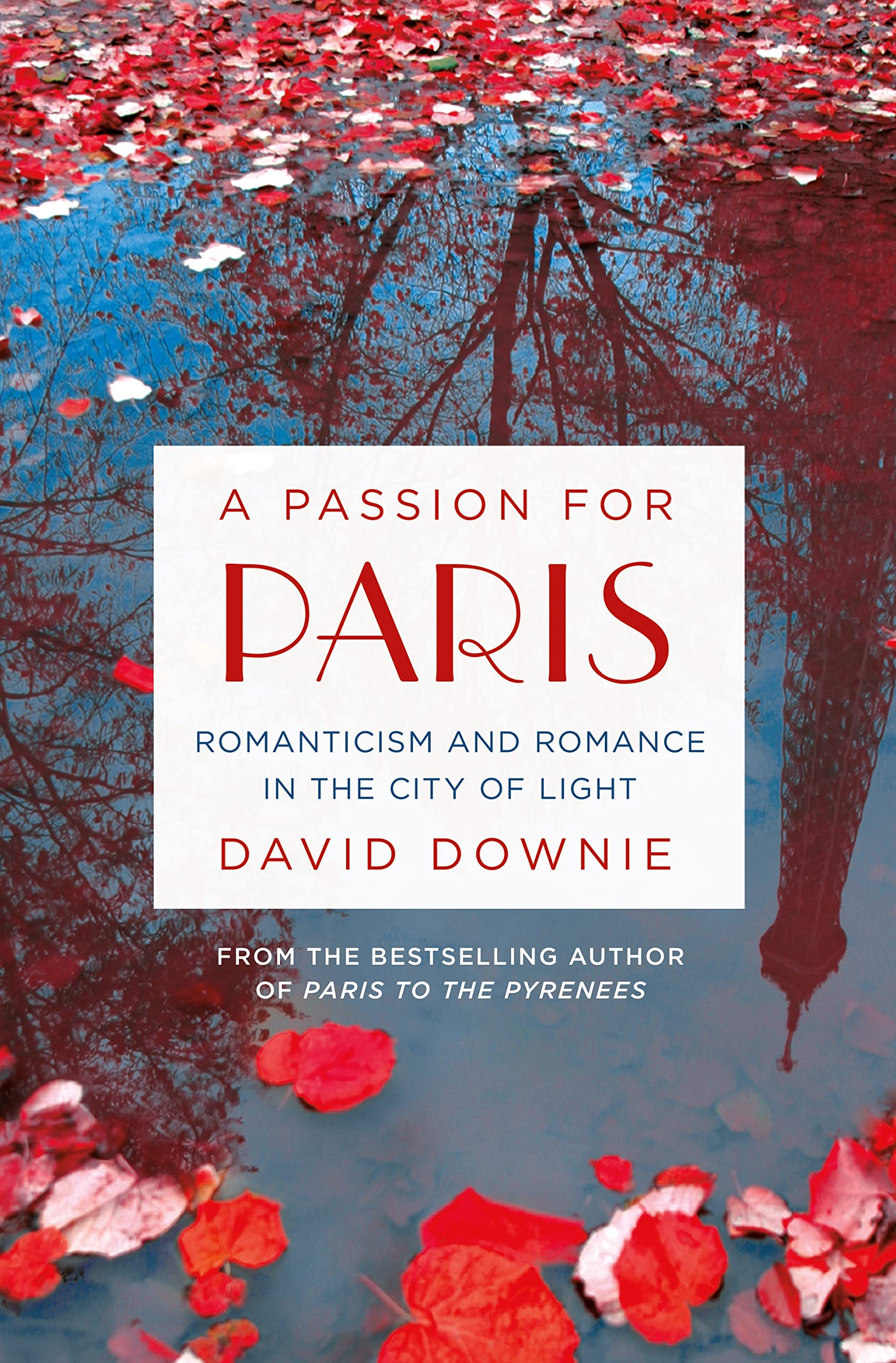 A Passion for Paris: Romanticism and Romance in the City of Light Politics & Society