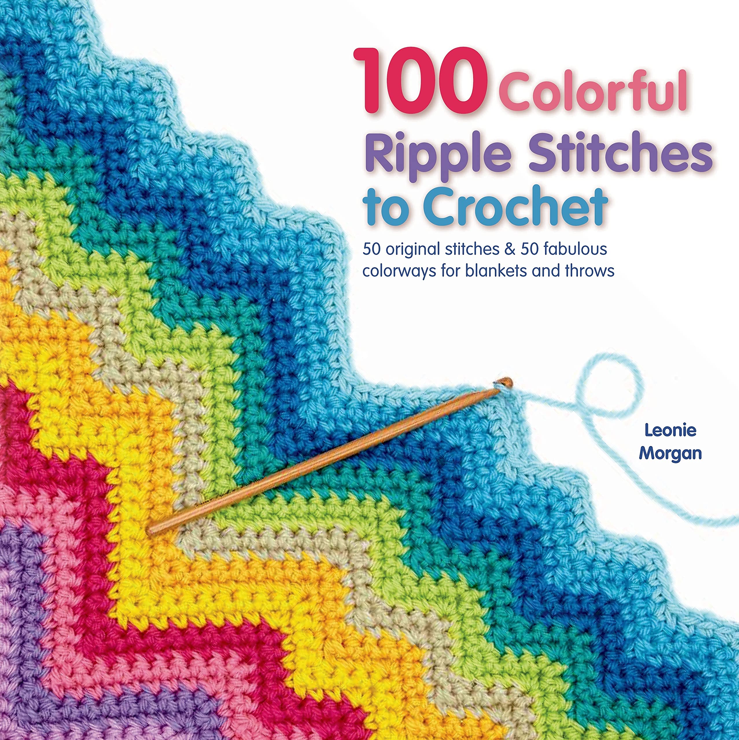 100 Colorful Ripple Stitches to Crochet (Knit & Crochet) Hobbies & Crafts