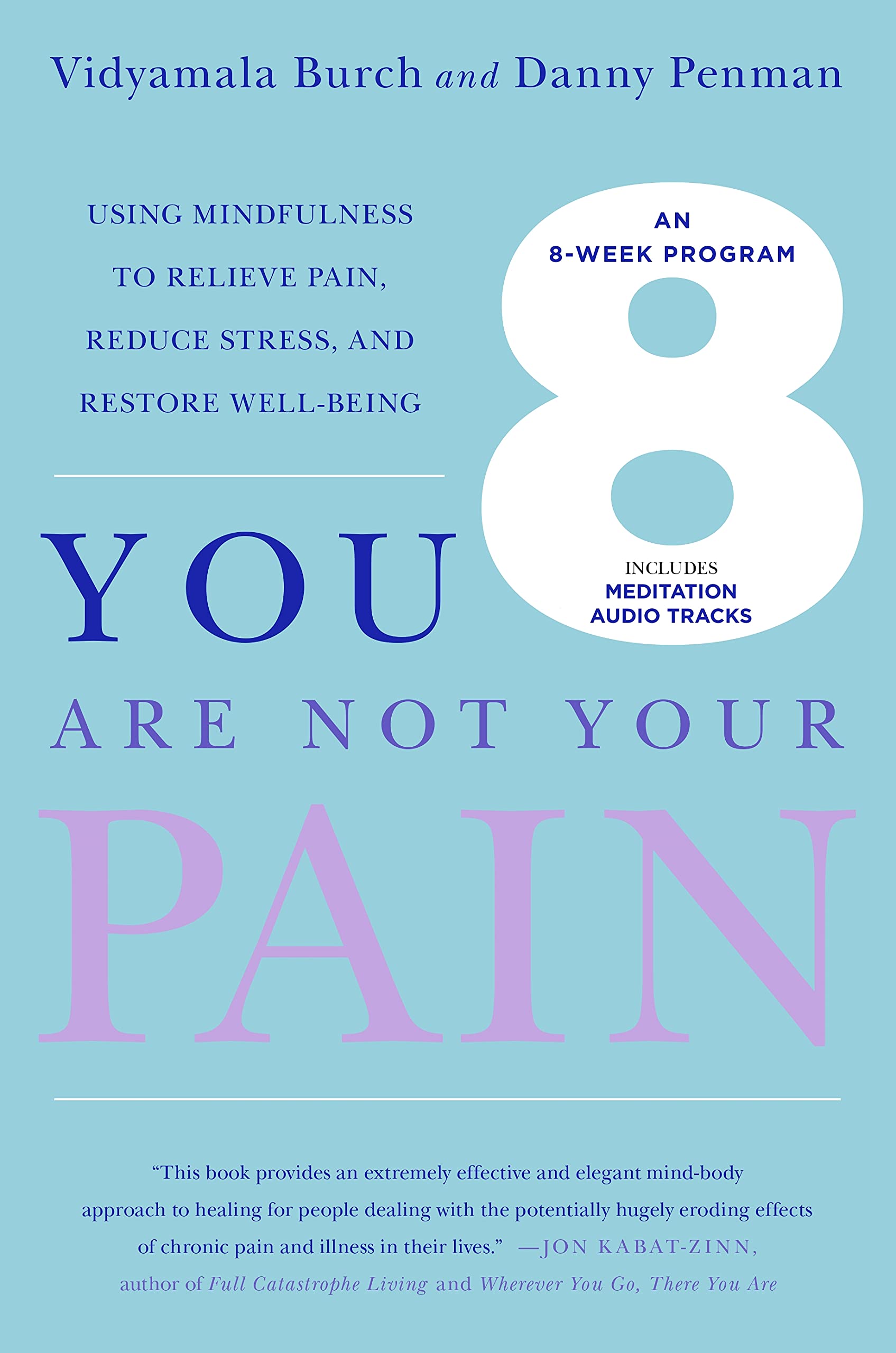 You Are Not Your Pain: Using Mindfulness to Relieve Pain, Reduce Stress, and Restore Well-Being---An Eight-Week Program Medicine
