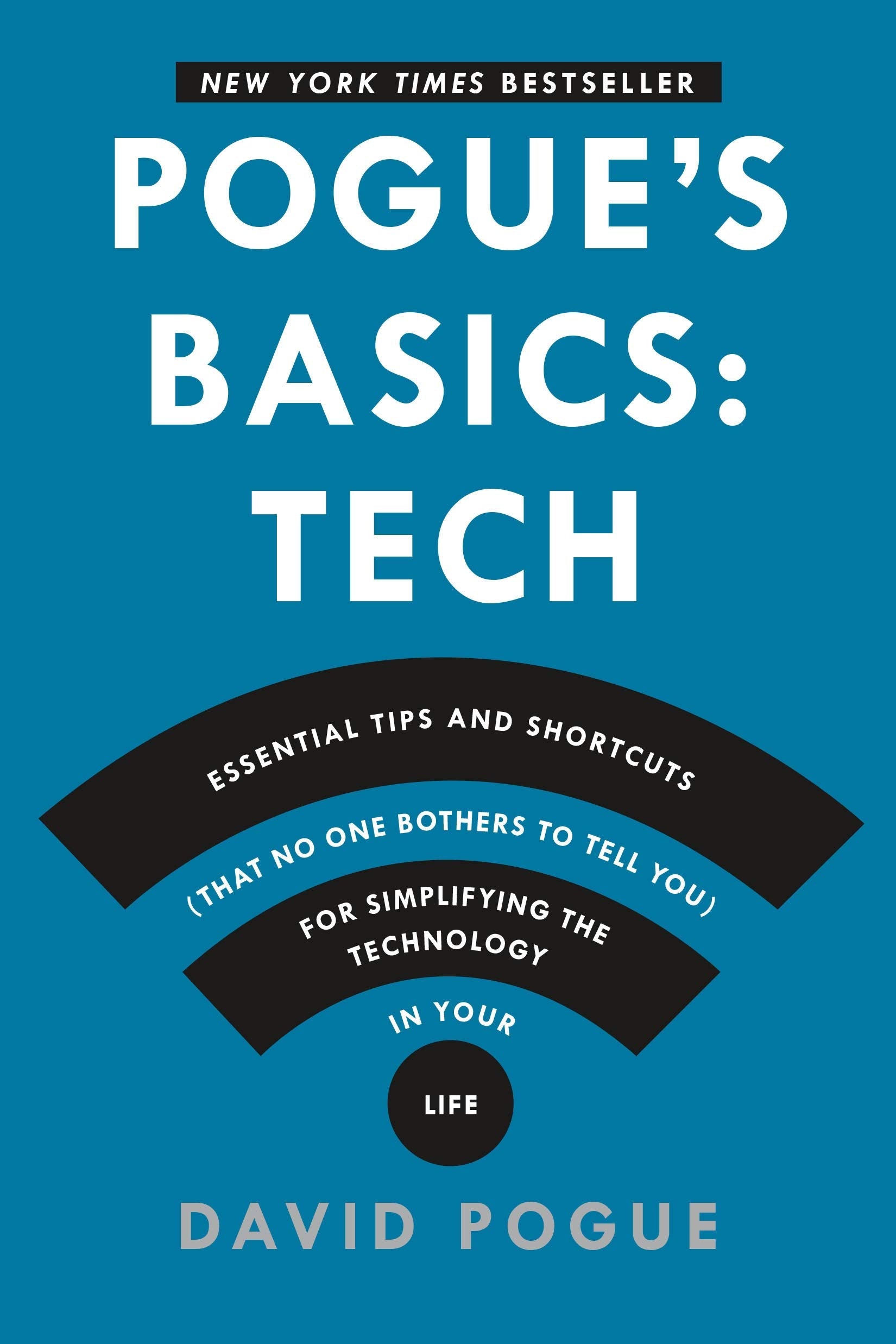 Pogue'S Basics: Essential Tips and Shortcuts (That No One Bothers to Tell You) for Simplifying the Technology in Your Life Computer Science