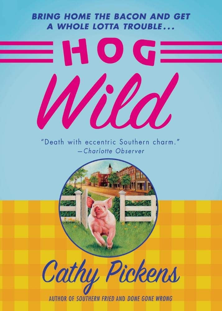 Hog Wild (Southern Fried Mysteries Featuring Avery Andrews, Band 3) Cosy Mystery & Humour