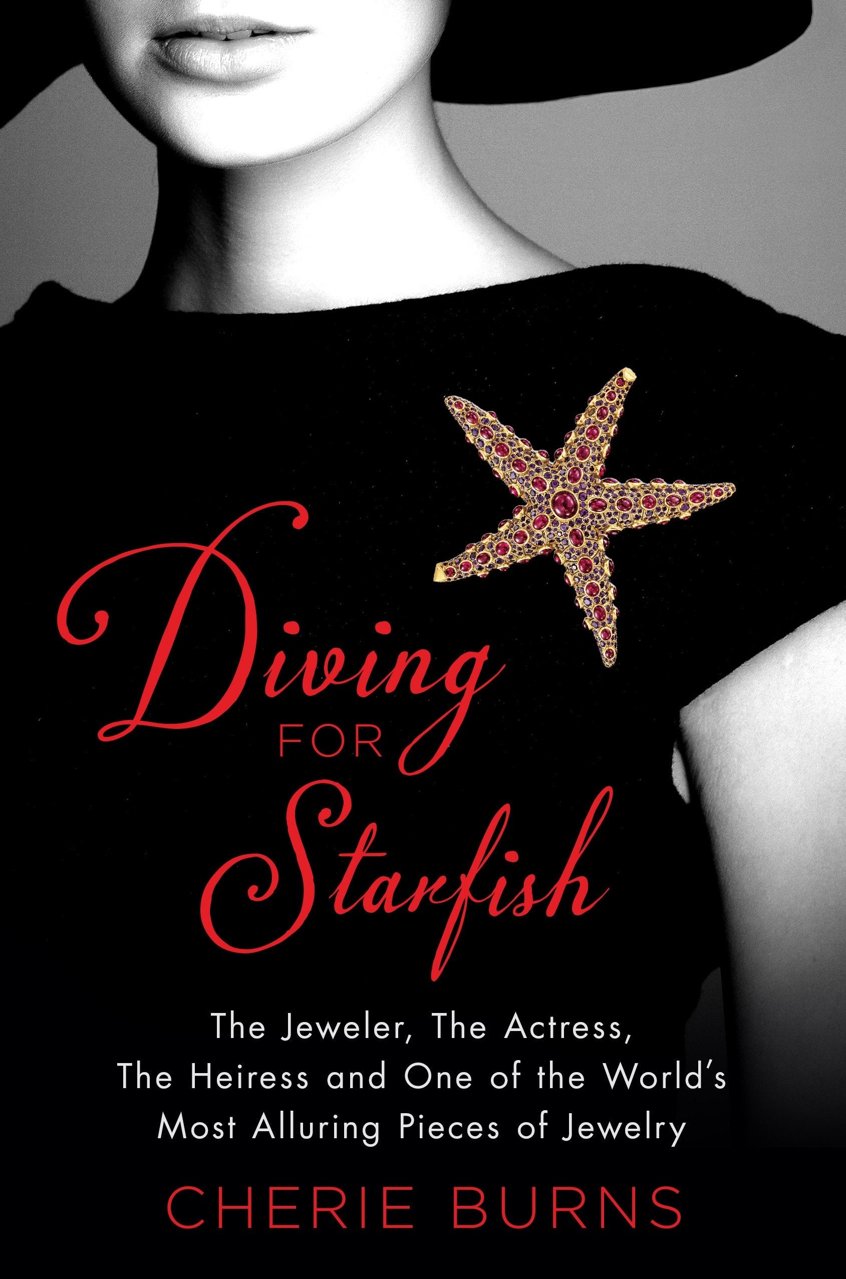 Diving for Starfish: The Jeweler, the Actress, the Heiress, and One of the World's Most Alluring Pieces of Jewelry Inspiring women Books