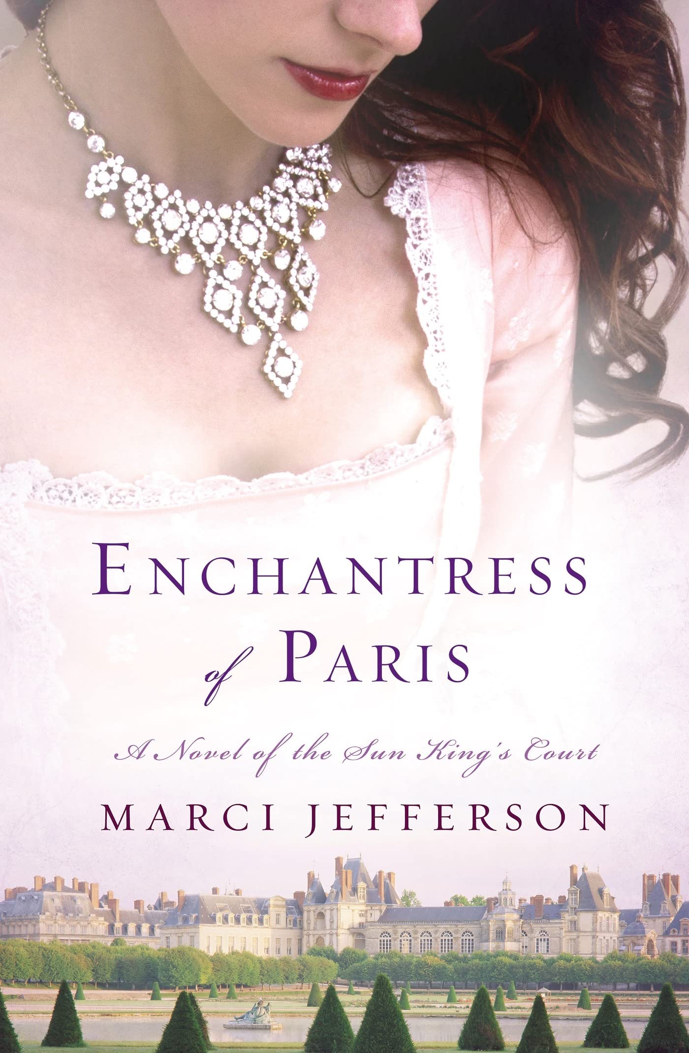 Enchantress of Paris: A Novel of the Sun King's Court Historical Fiction