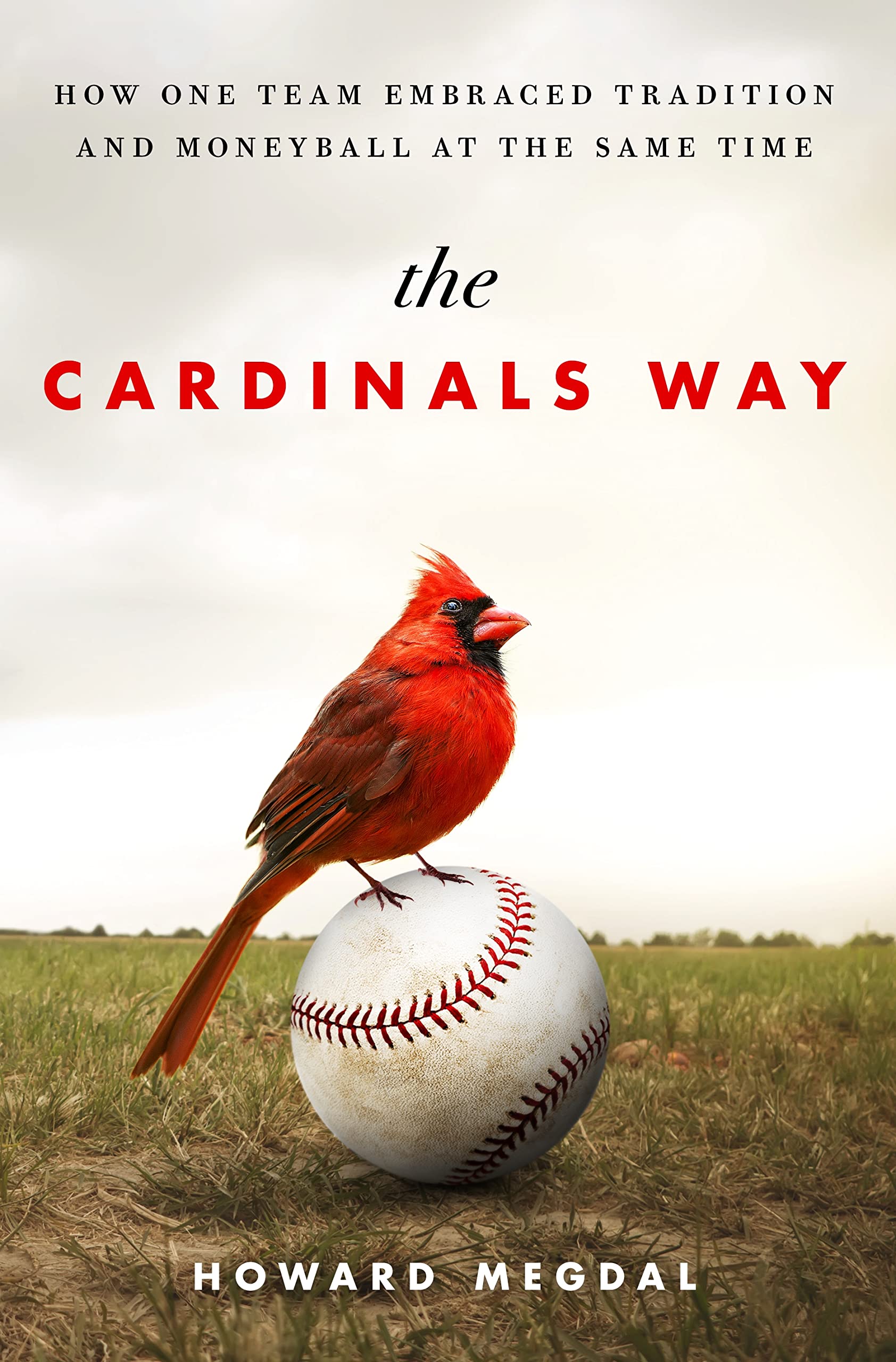 The Cardinals Way: How One Team Embraced Tradition and Moneyball at the Same Time Leisure & Fun