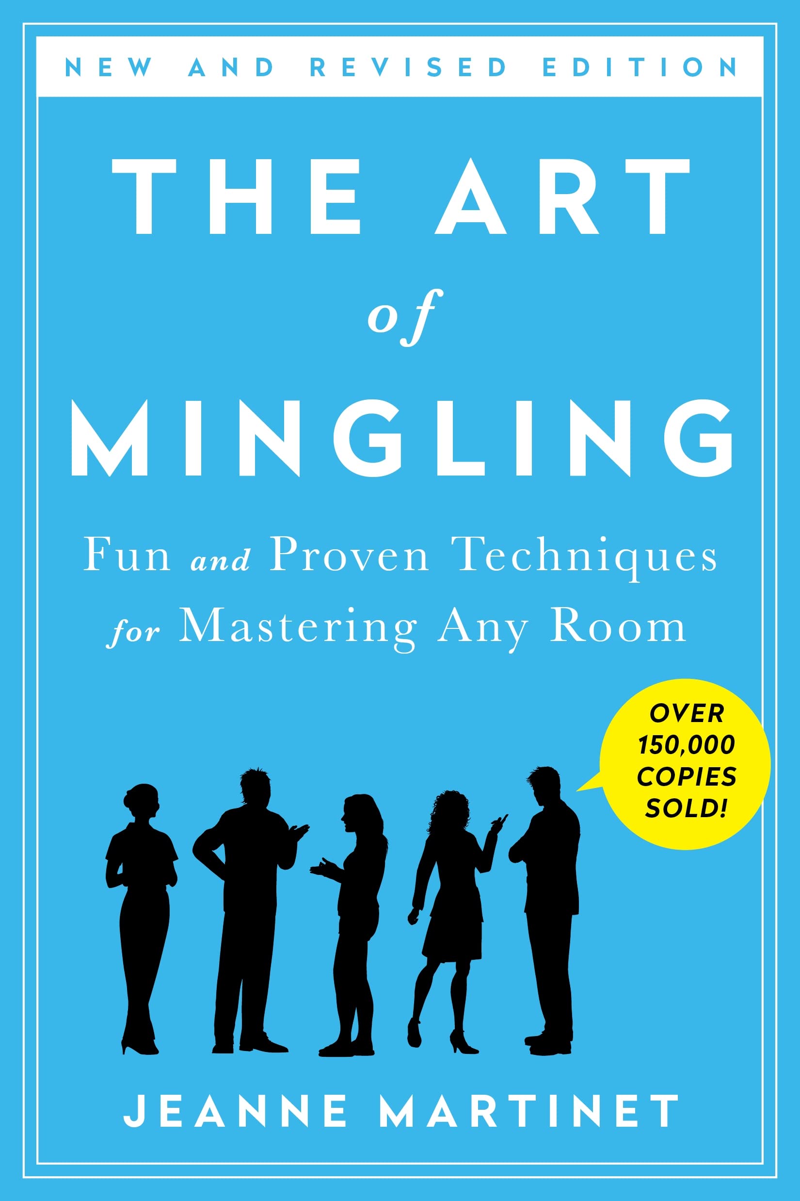 Art of Mingling, Third Edition: Fun and Proven Techniques for Mastering Any Room Business, Finance & Career
