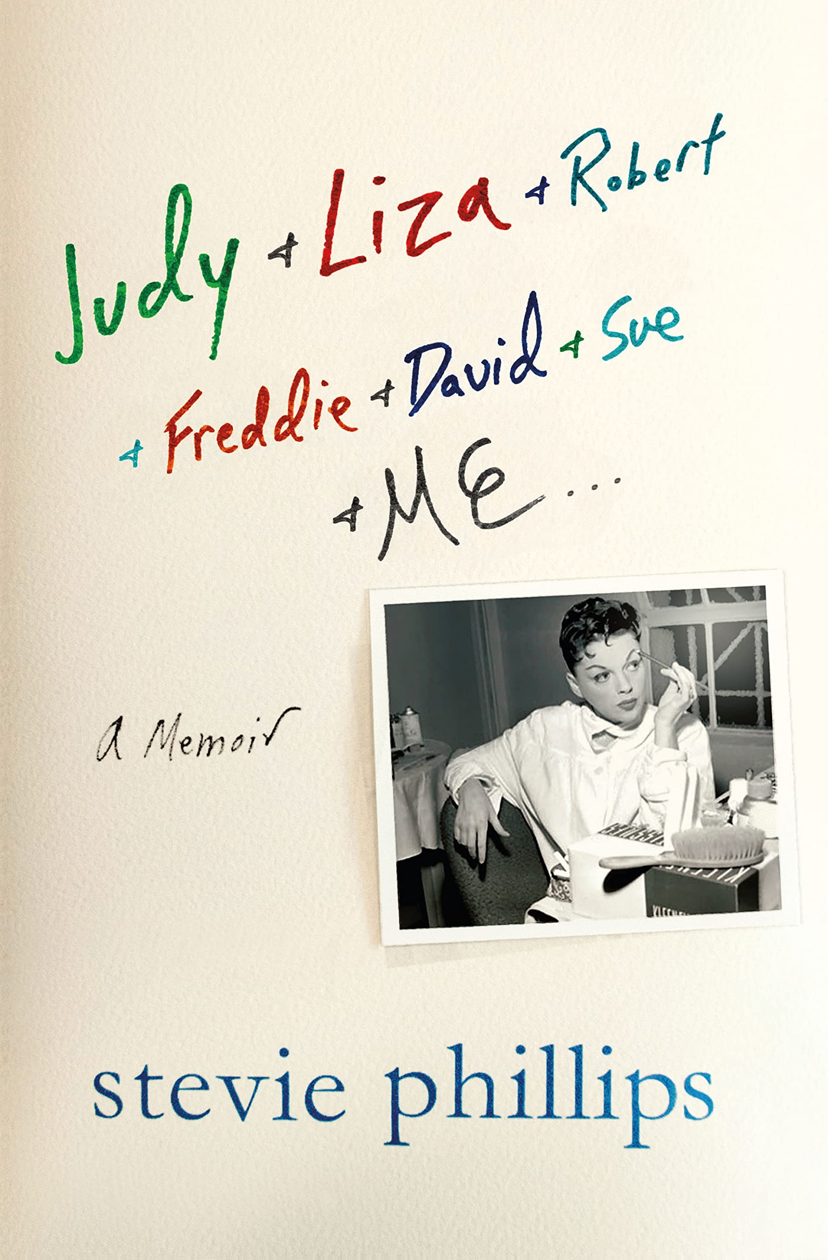 Judy & Liza & Robert & Freddie & David & Sue & Me...: A Memoir book