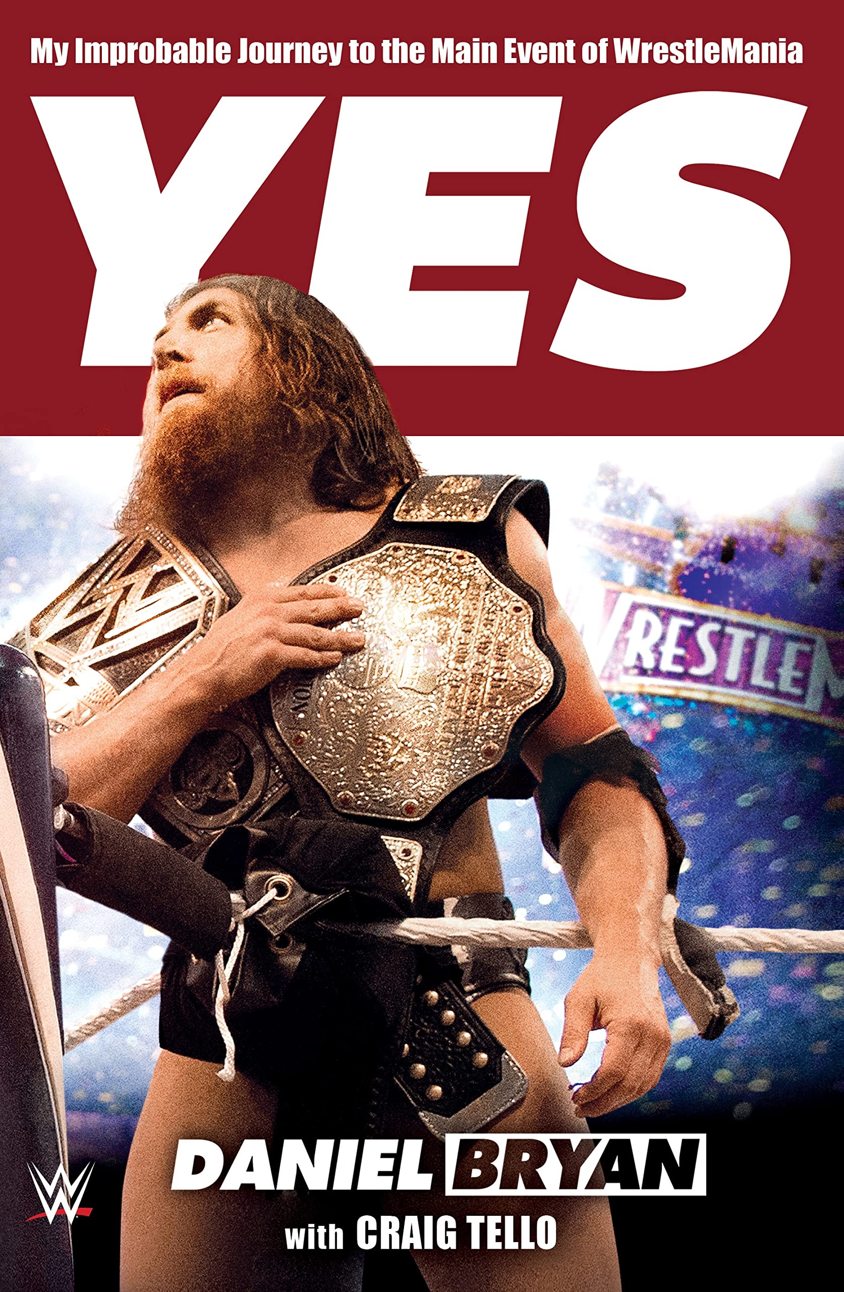 Yes!: My Improbable Journey to the Main Event of Wrestlemania book