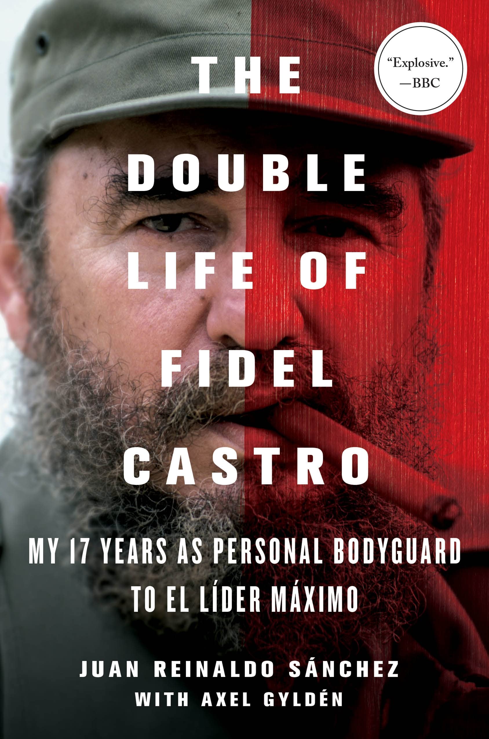 The Double Life of Fidel Castro: My 17 Years As Personal Bodyguard to El Lider Maximo book