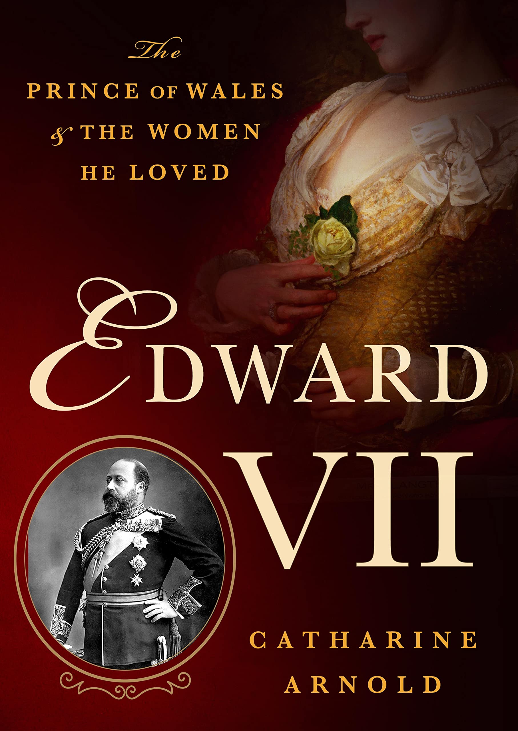 Edward VII: The Prince of Wales and the Women He Loved Biographies & Memoirs