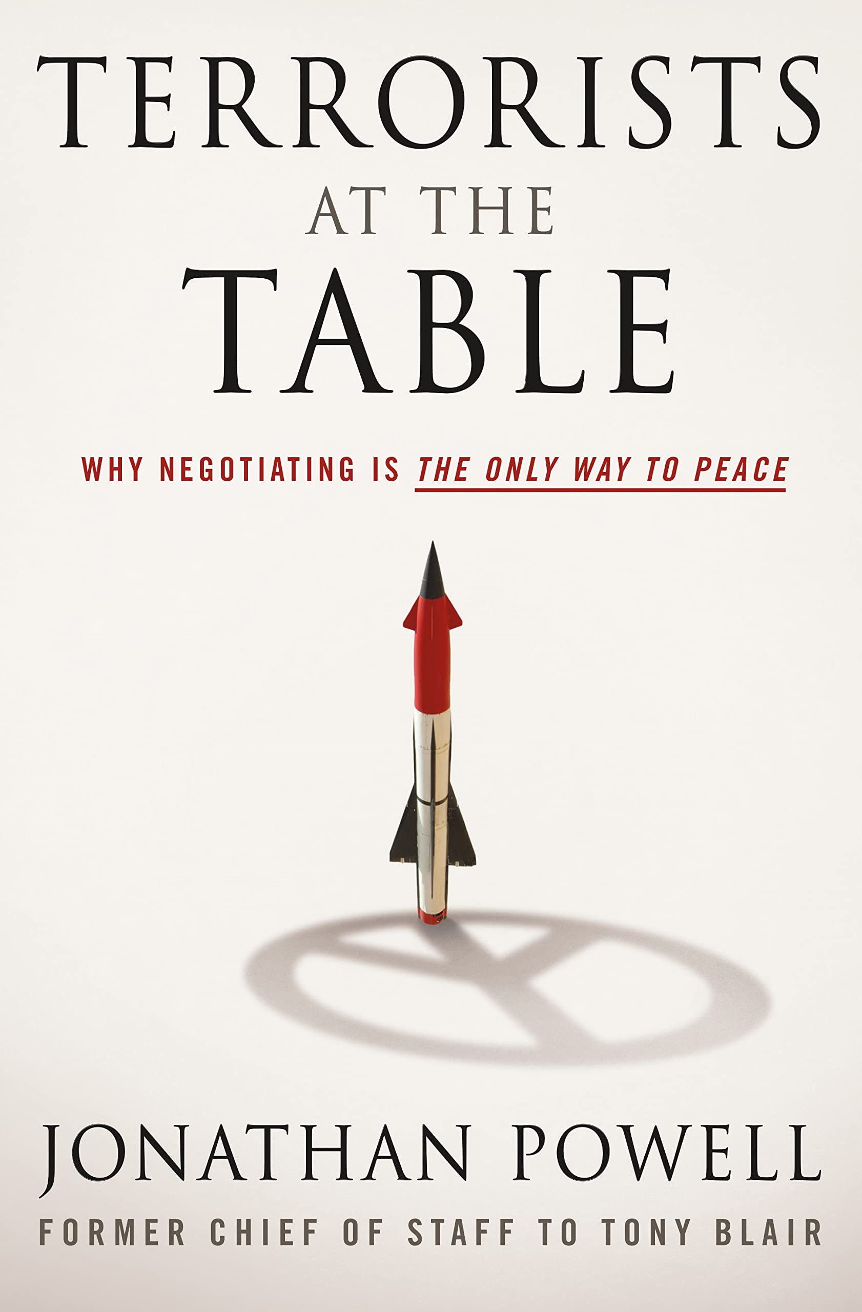 Terrorists at the Table: Why Negotiating Is the Only Way to Peace book