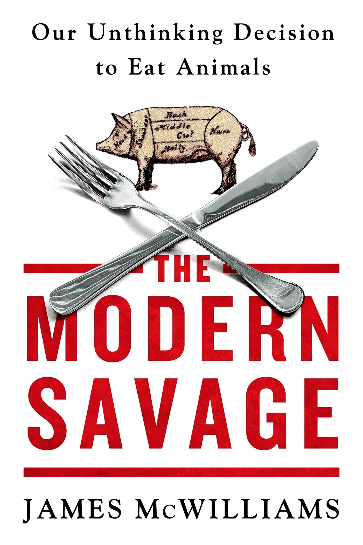 THE MODERN SAVAGE: Our Unthinking Decision to Eat Animals Books