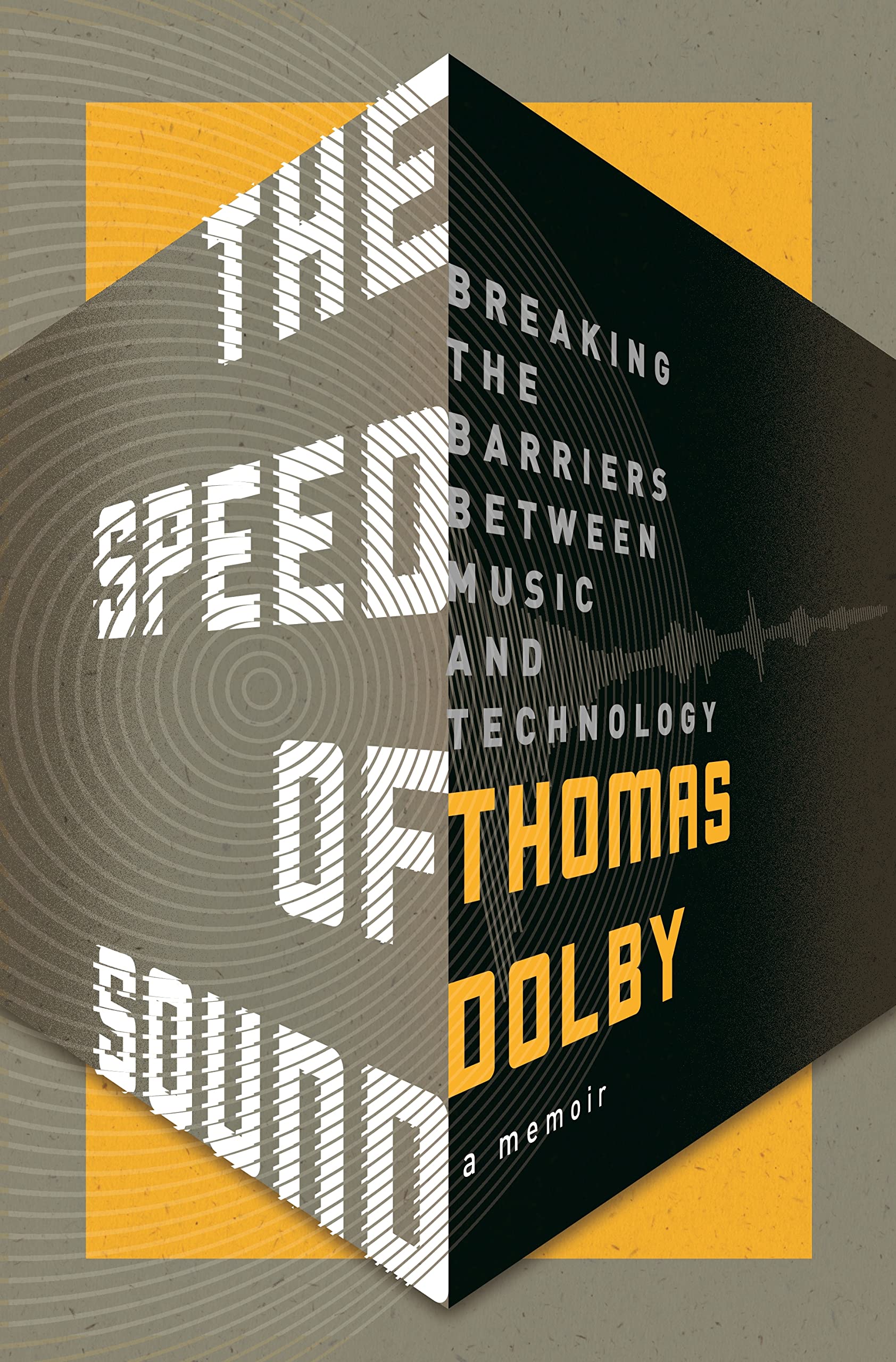 The Speed of Sound: Breaking the Barriers Between Music and Technology: A Memoir Media & Communication