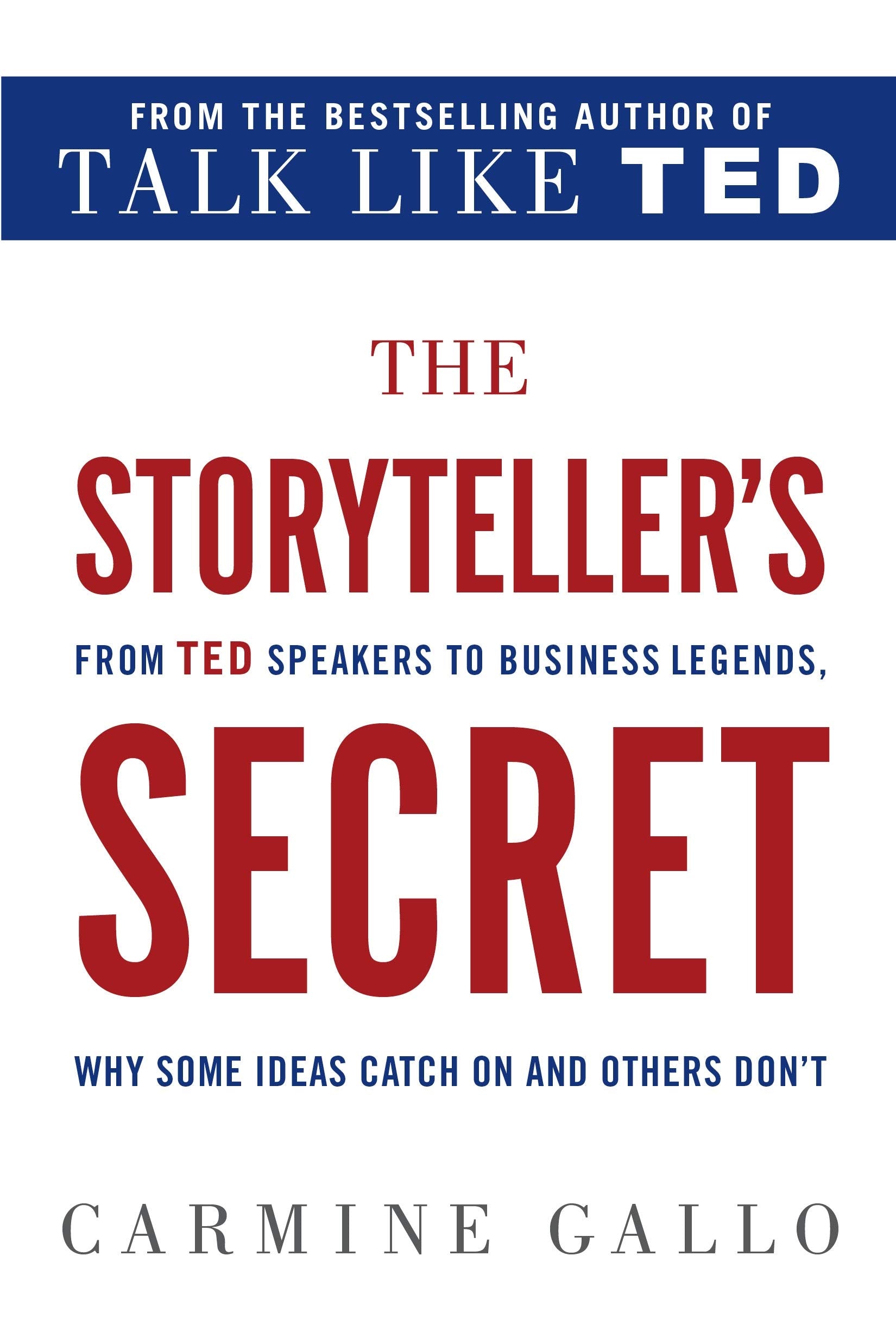 Storyteller's Secret: From TED Speakers to Business Legends, Why Some Ideas Catch on and Others Don't Business, Finance & Career