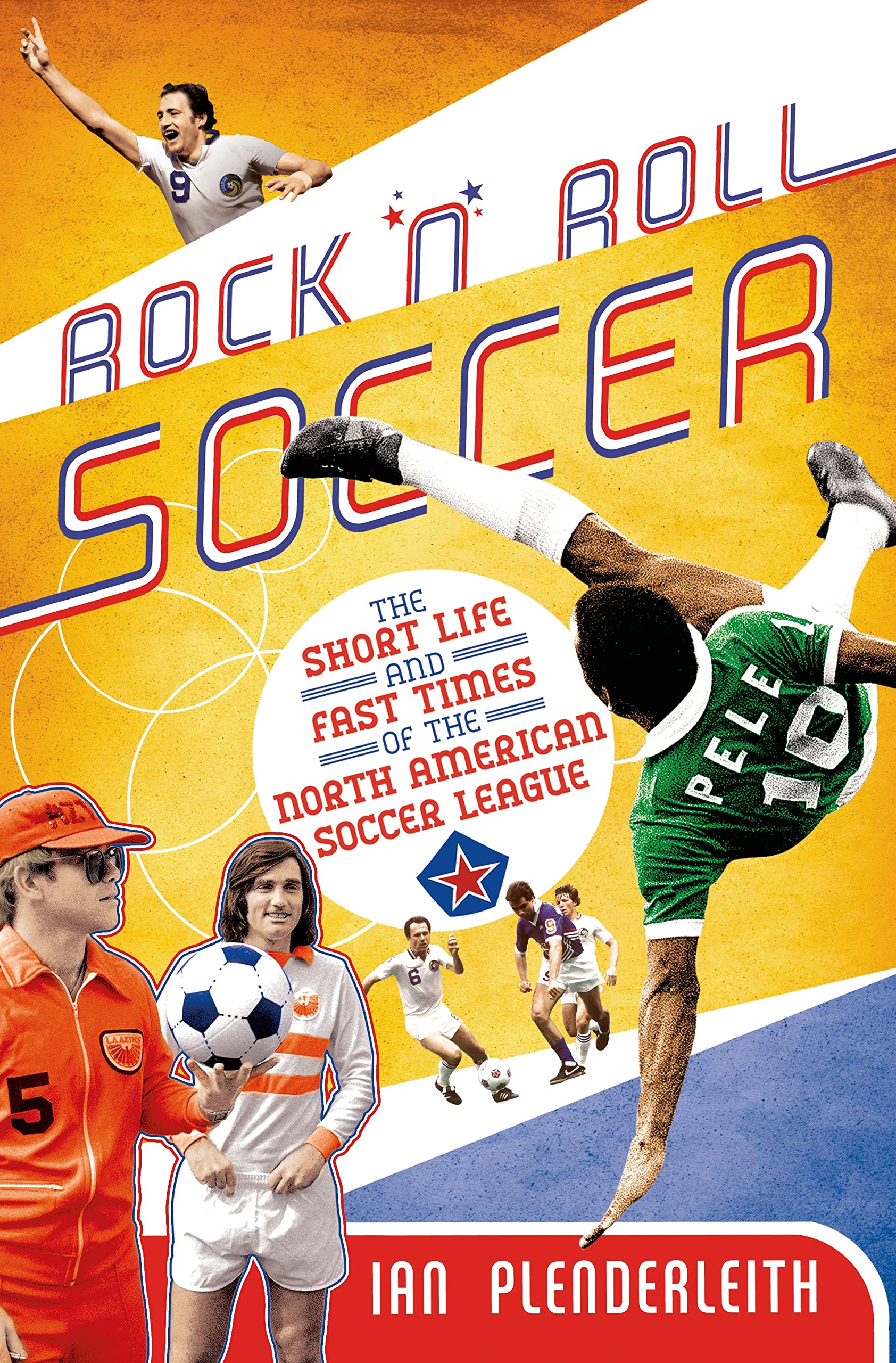 Rock 'n' Roll Soccer: The Short Life and Fast Times of the North American Soccer League Leisure & Fun