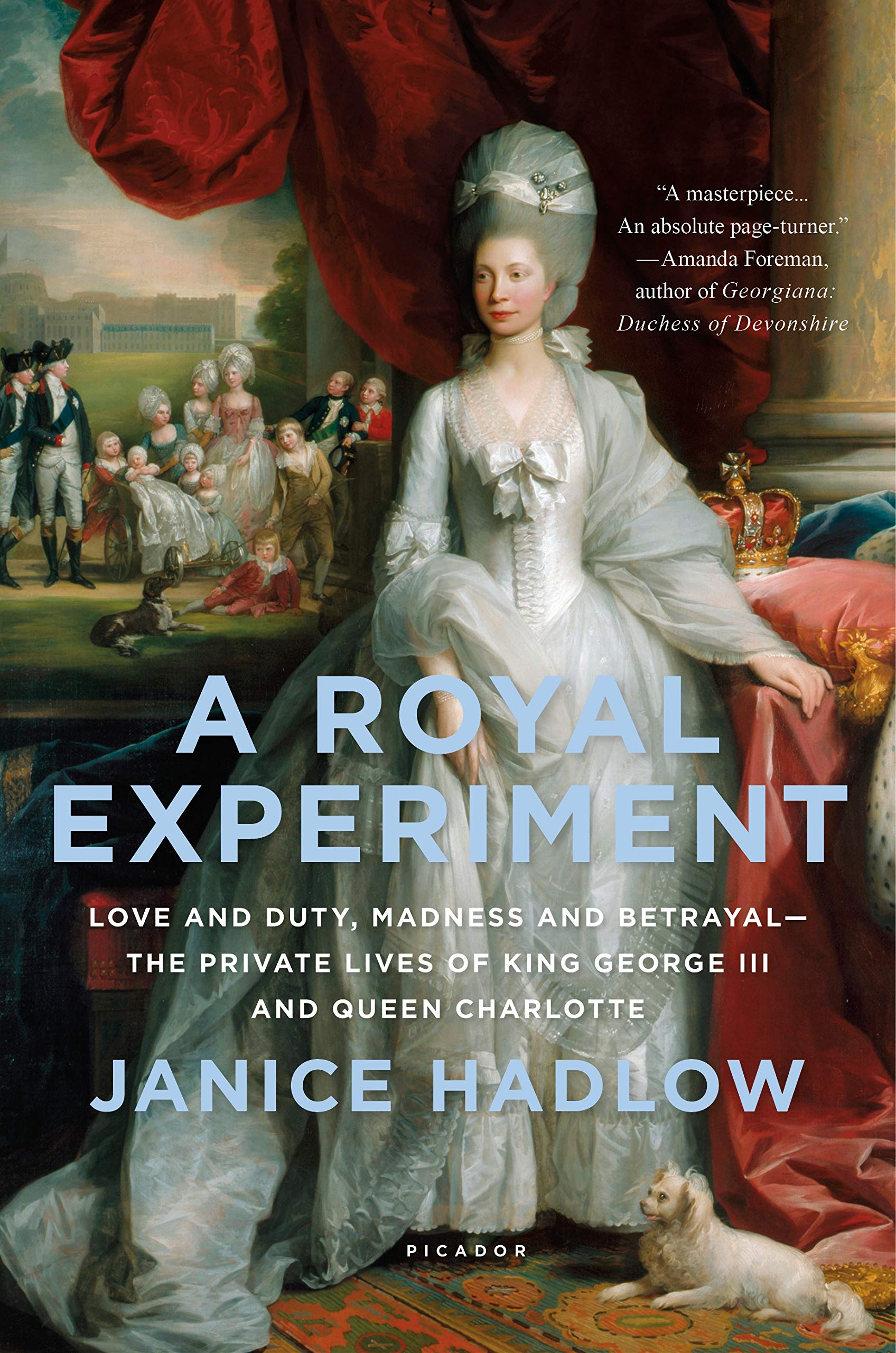 A Royal Experiment: Love and Duty, Madness and Betrayal--The Private Lives of King George III and Queen Charlotte: Love and Duty, Madness and ... Lives of King George III and Queen Charlotte Social Sciences
