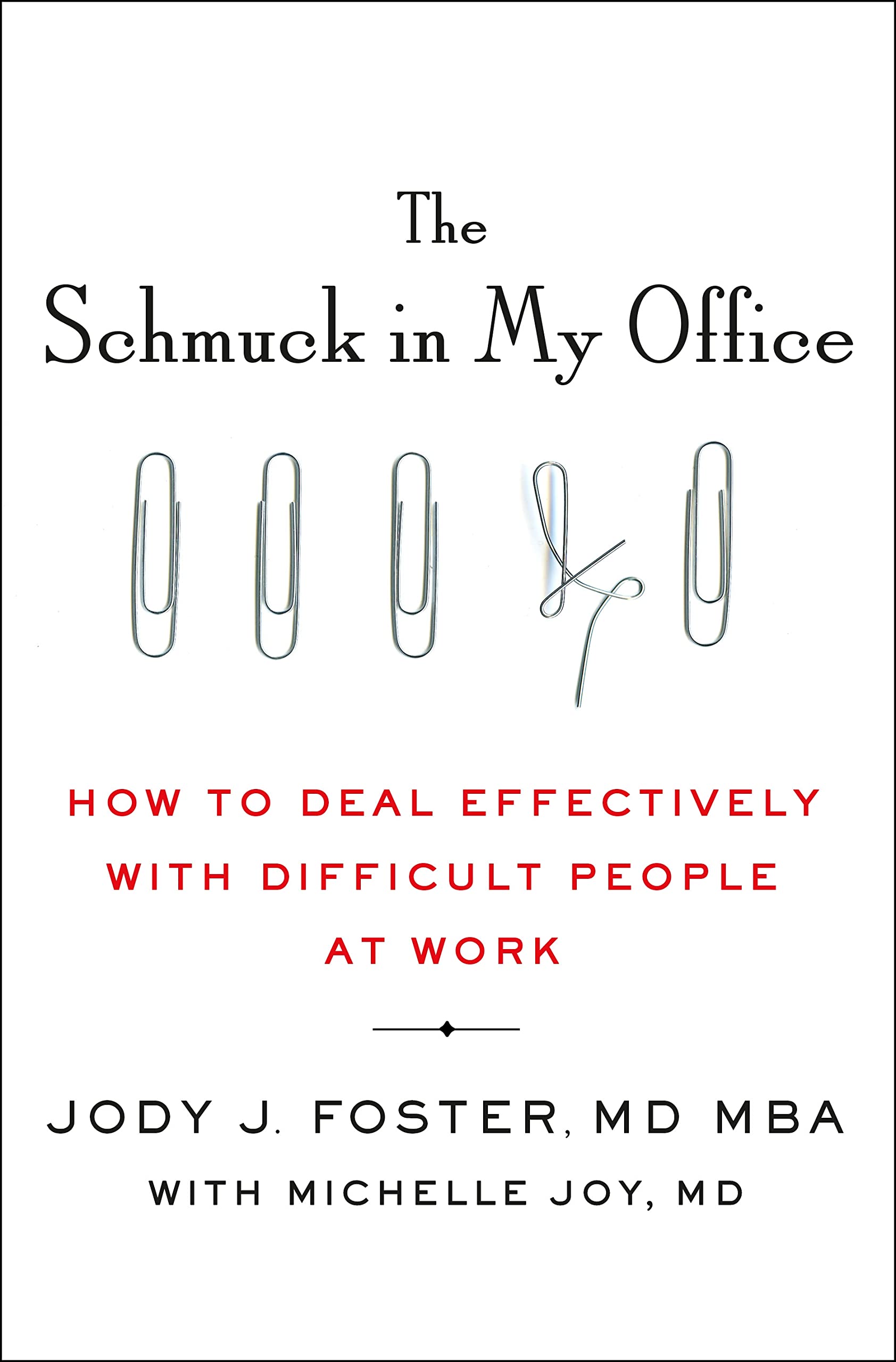 The Schmuck in My Office: How to Deal Effectively with Difficult People at Work Business, Finance & Career