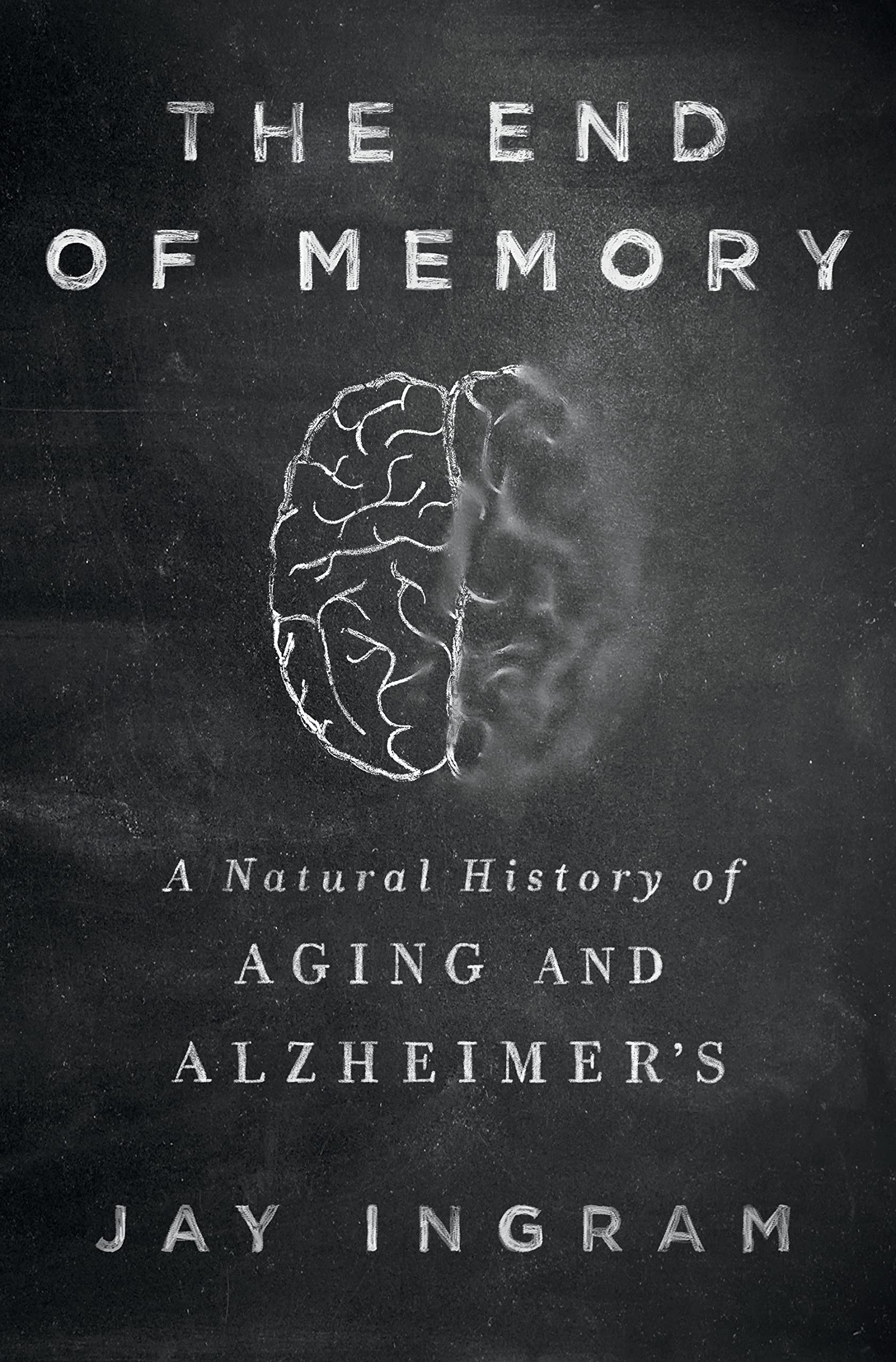 The End of Memory: A Natural History of Aging and Alzheimer s Natural Sciences