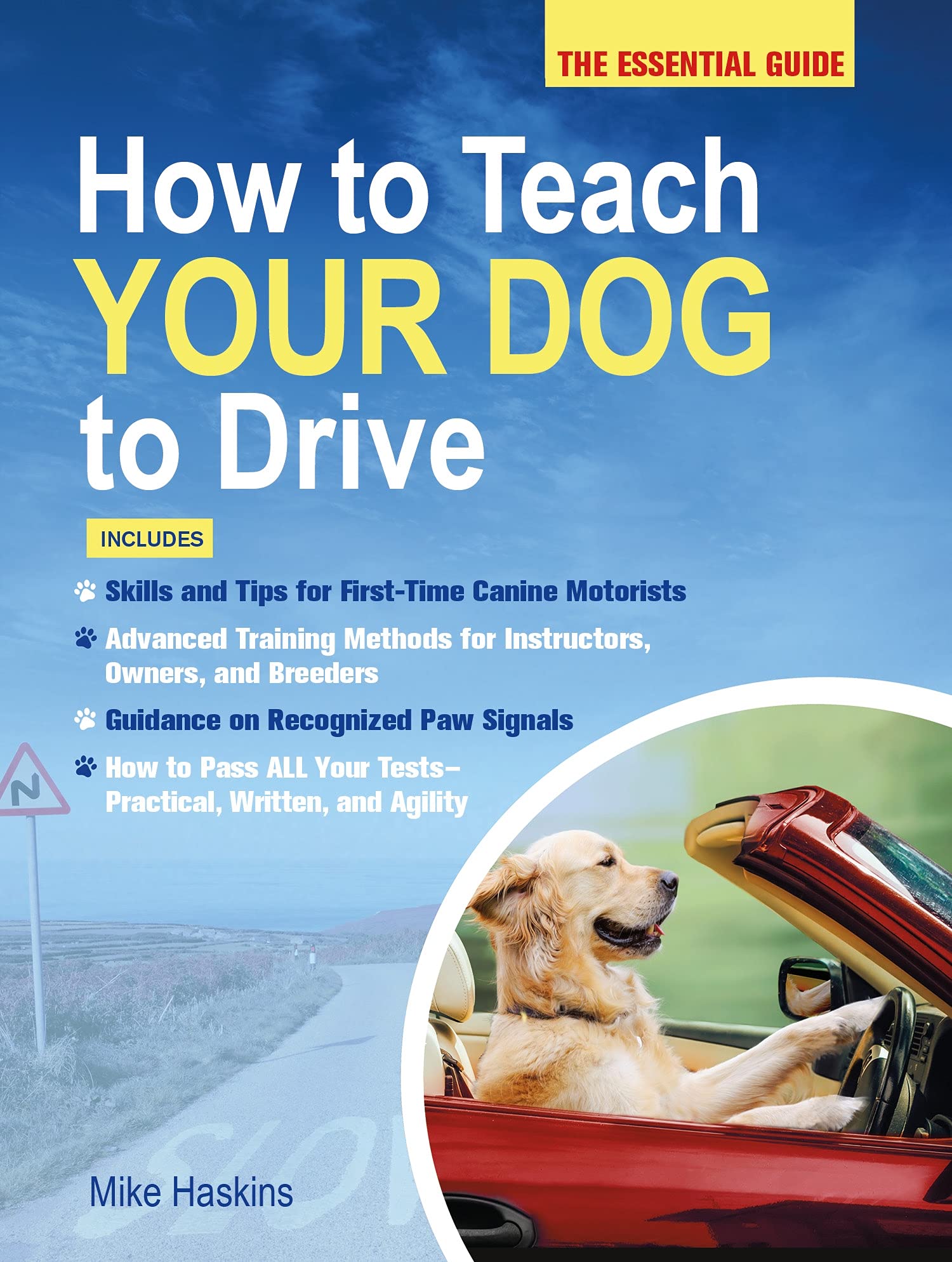 HOW TO TEACH YOUR DOG TO DRIVE: The Essential Guide Humour & Satire
