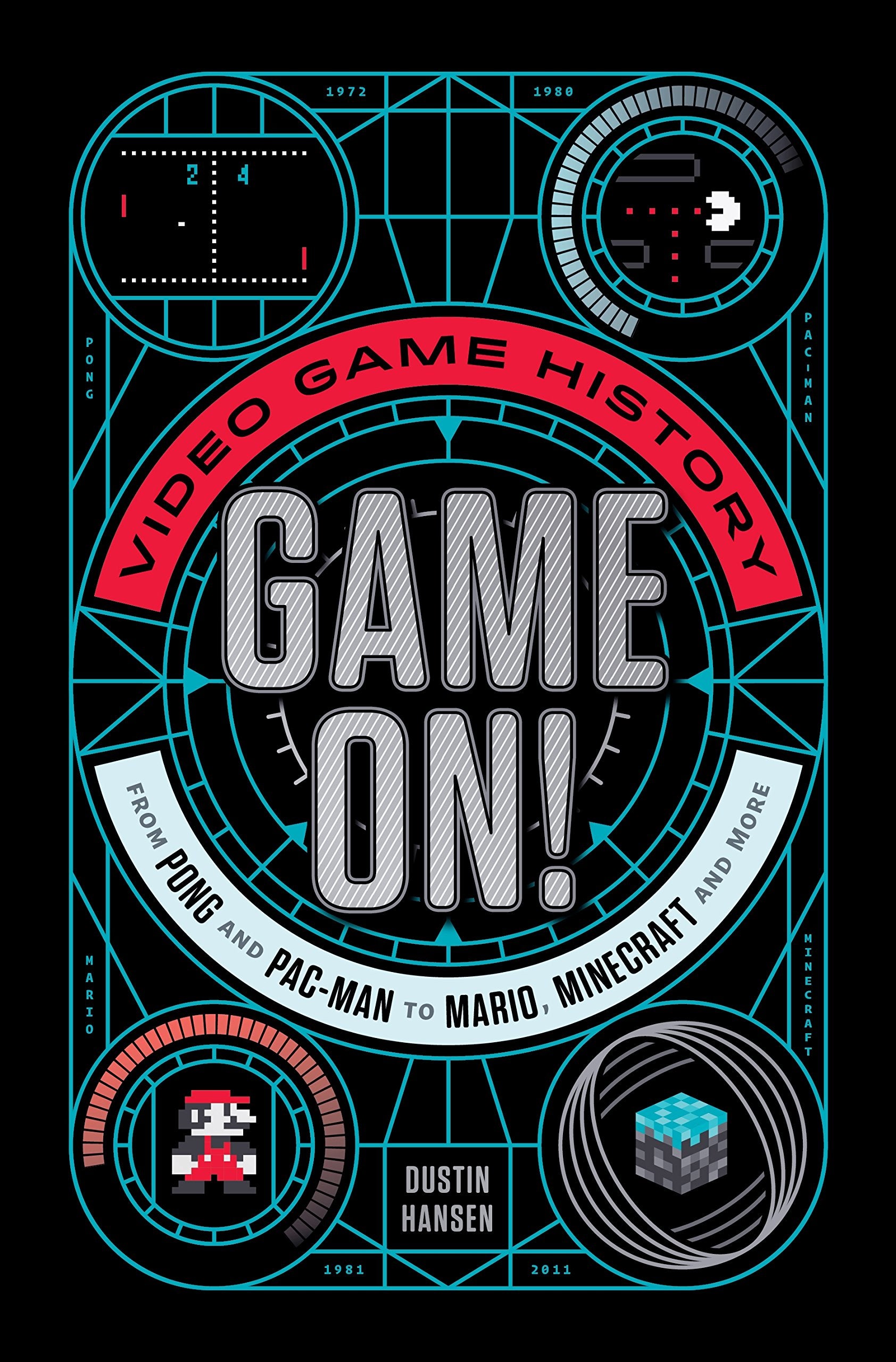 Game On!: Video Game History from Pong and Pac-man to Mario, Minecraft, and More Education