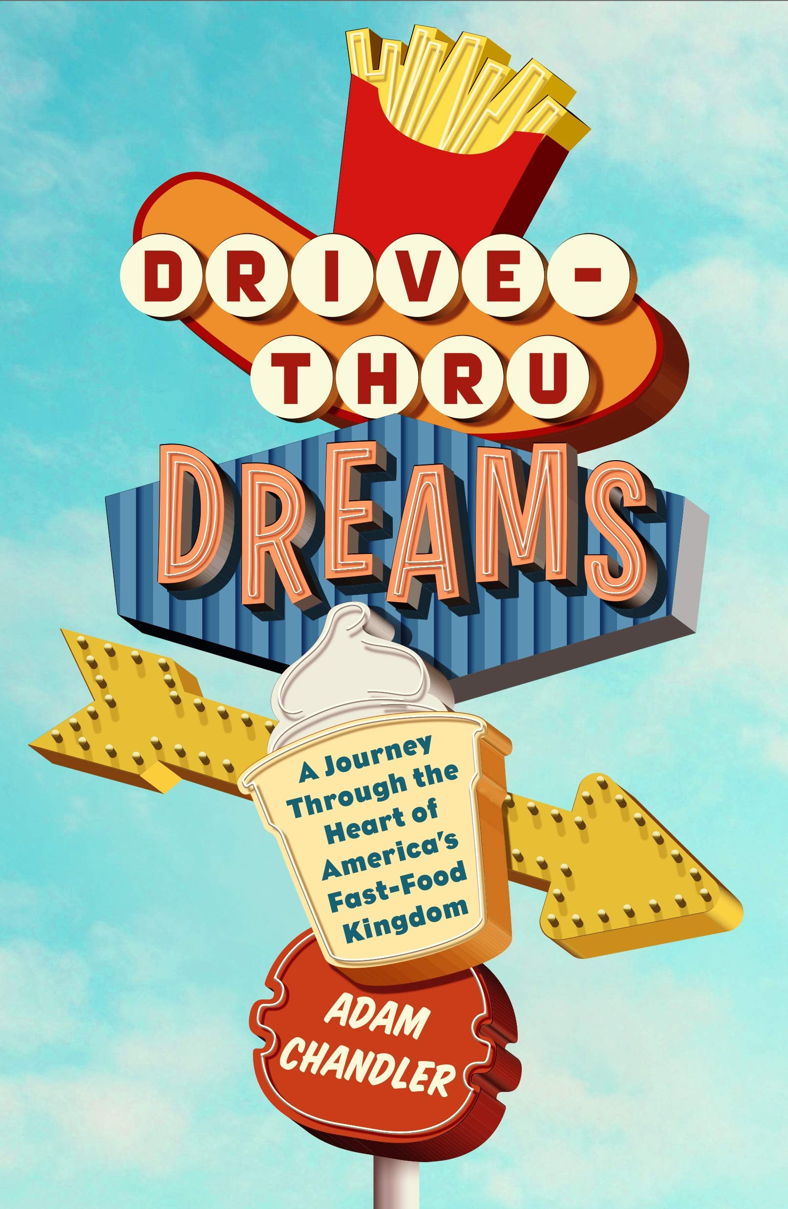 Drive-Thru Dreams: A Journey Through the Heart of America's Fast-Food Kingdom Social Sciences