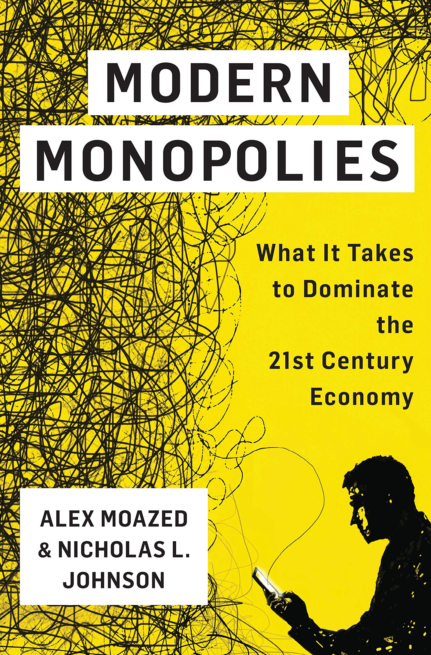 Modern Monopolies: What It Takes to Dominate the 21st Century Economy Business, Finance & Career