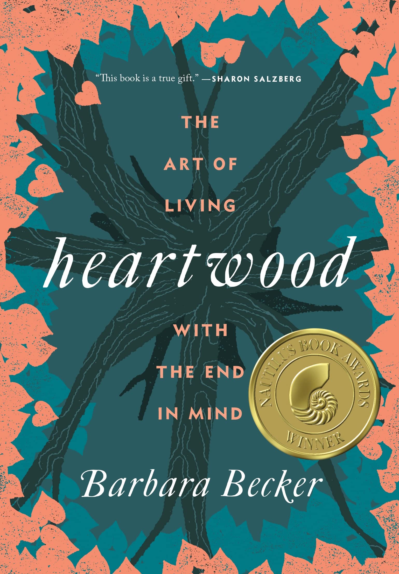 Heartwood: The Art of Living With the End in Mind Death & Mourning