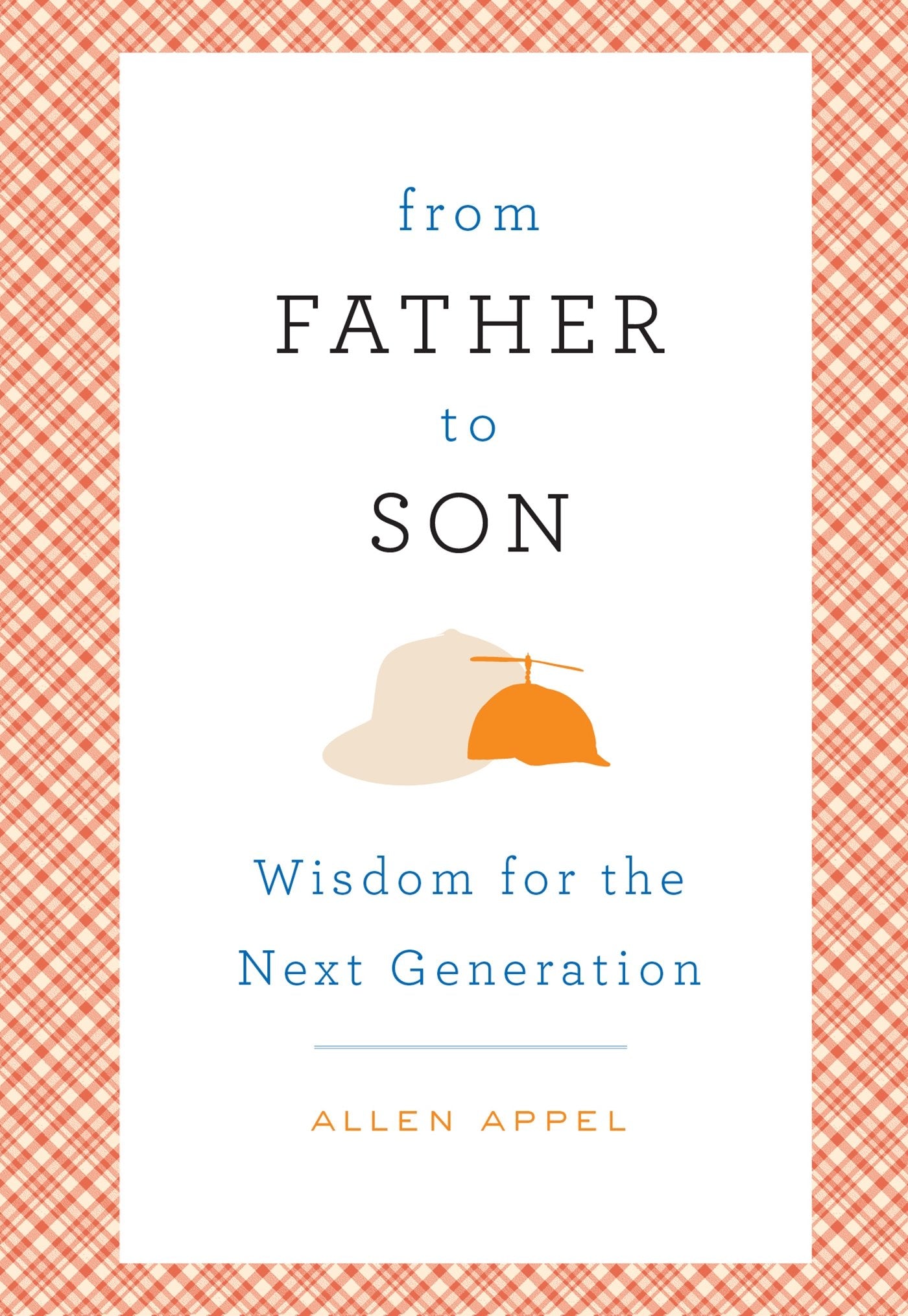 From Father to Son: Wisdom for the Next Generation Learning & Reference