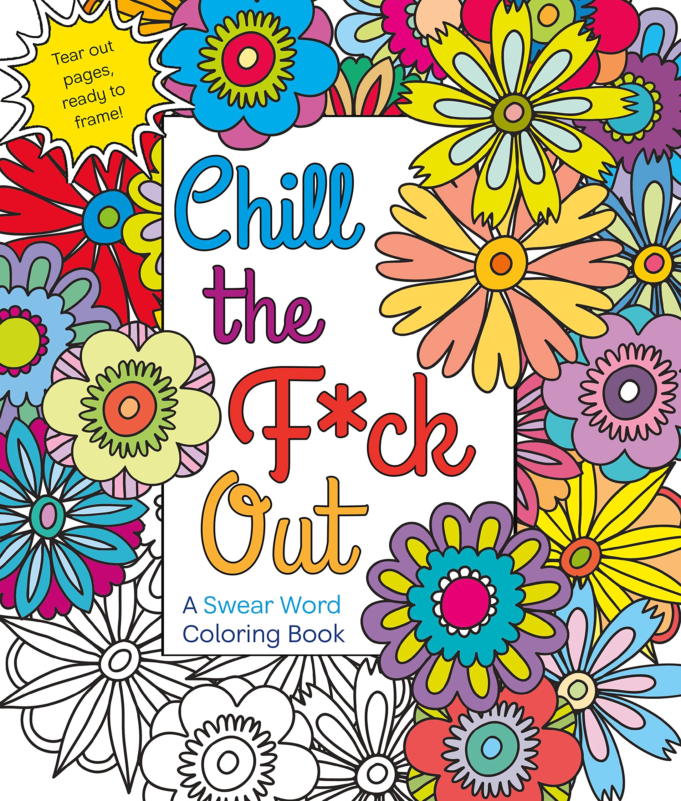 Chill the F*ck Out: A Swear Word Coloring Book Leisure & Fun