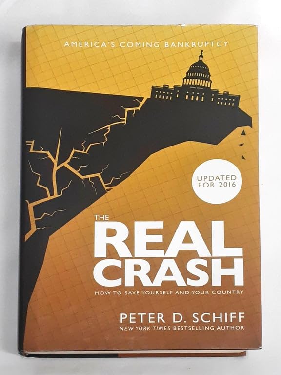 The Real Crash: America's Coming Bankruptcy How to Save Yourself and Your Country Updated For 2016 Business & Technology