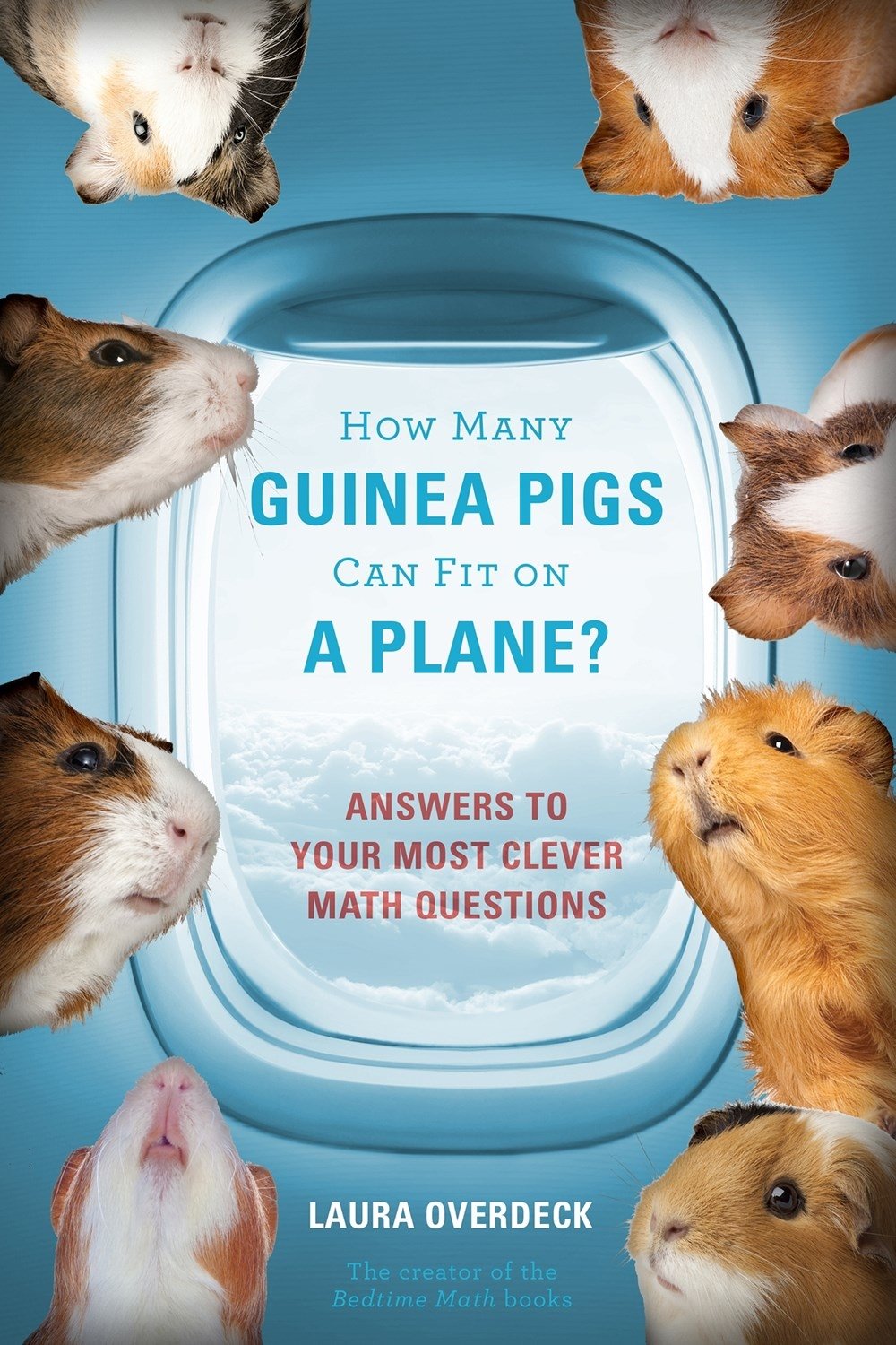 How Many Guinea Pigs Can Fit on a Plane?: Answers to Your Most Clever Math Questions book