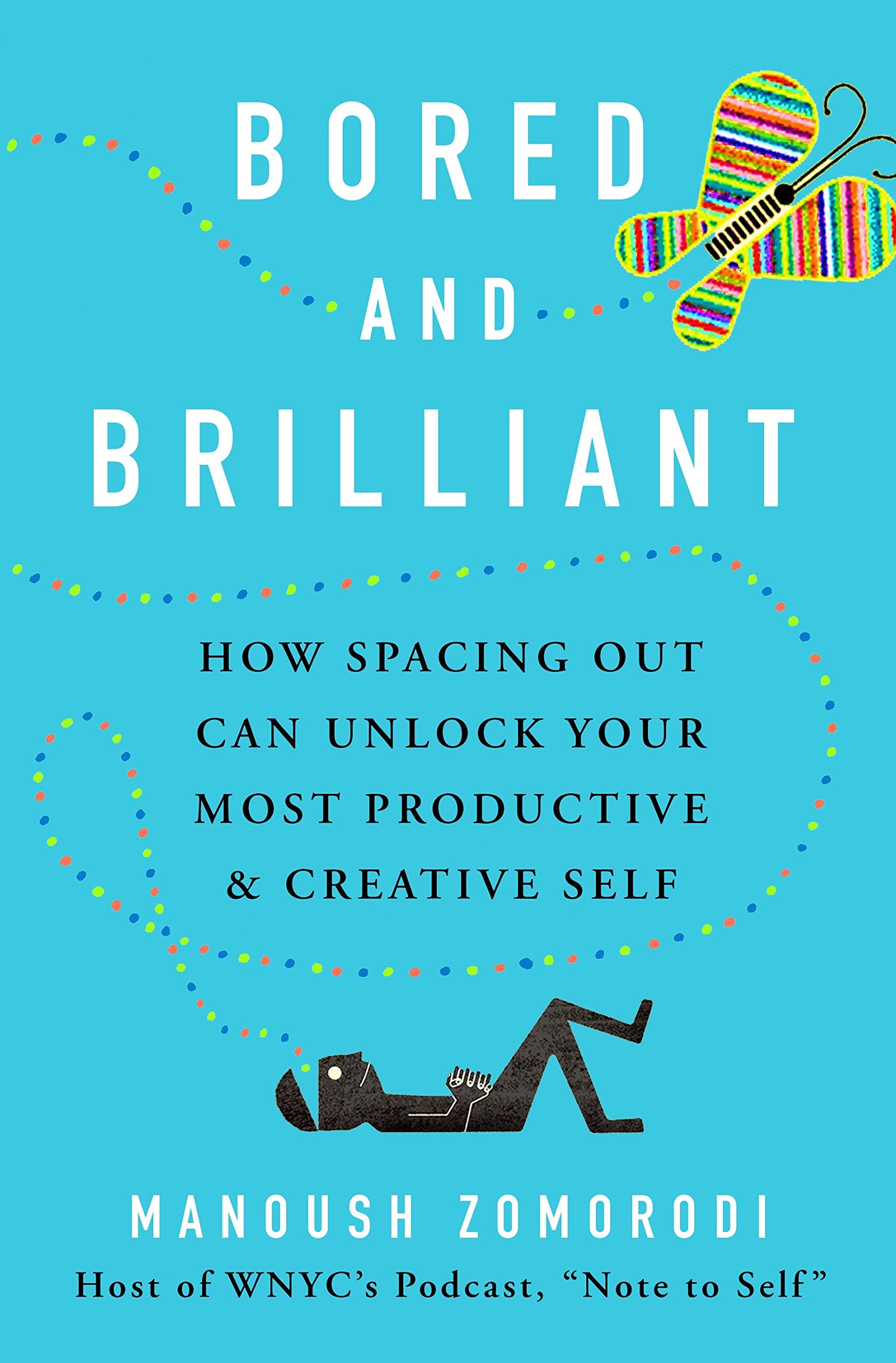 Bored and Brilliant: How Spacing Out Can Unlock Your Most Productive and Creative Self book