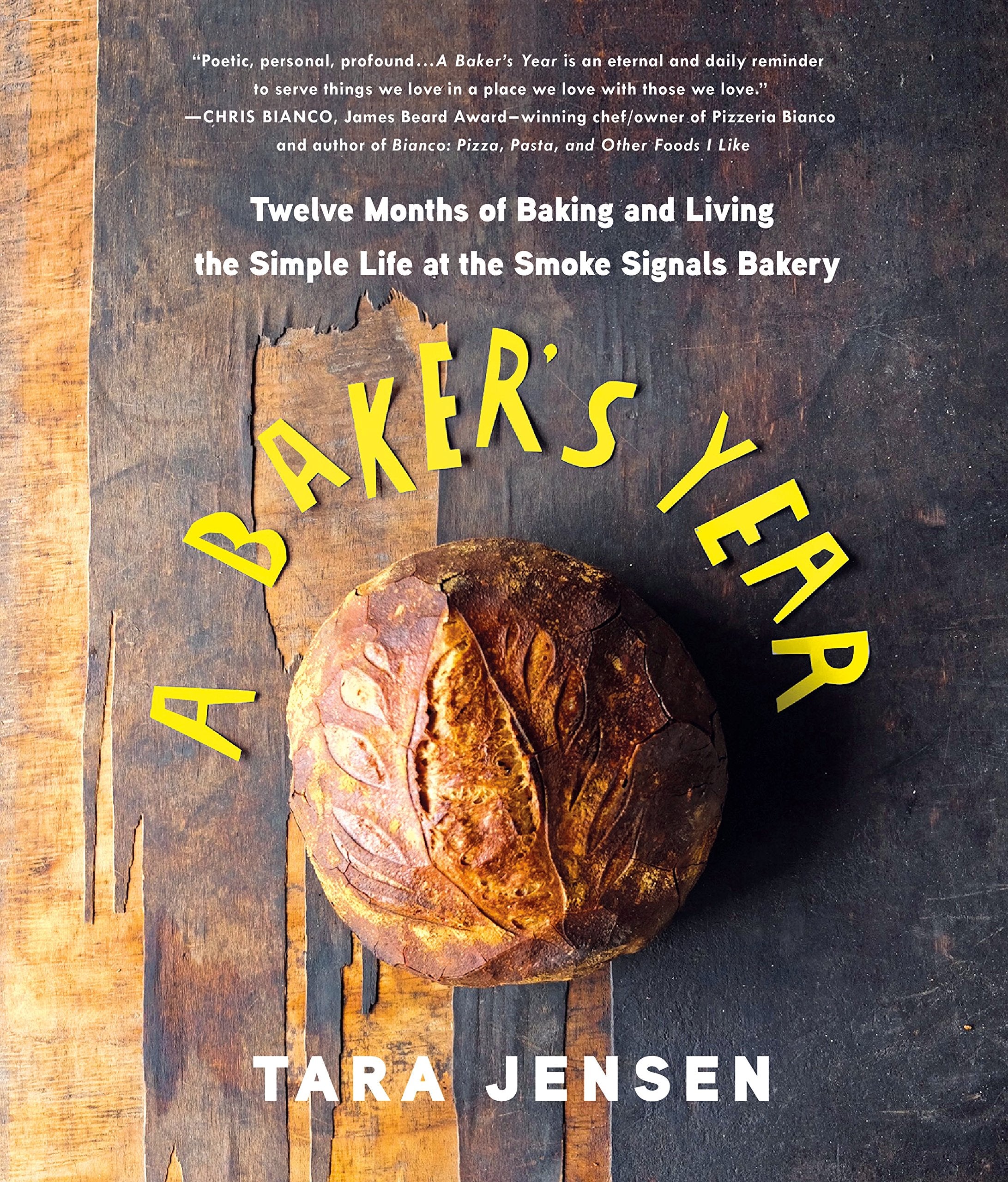 A Baker's Year: Twelve Months of Baking and Living the Simple Life at the Smoke Signals Bakery Science