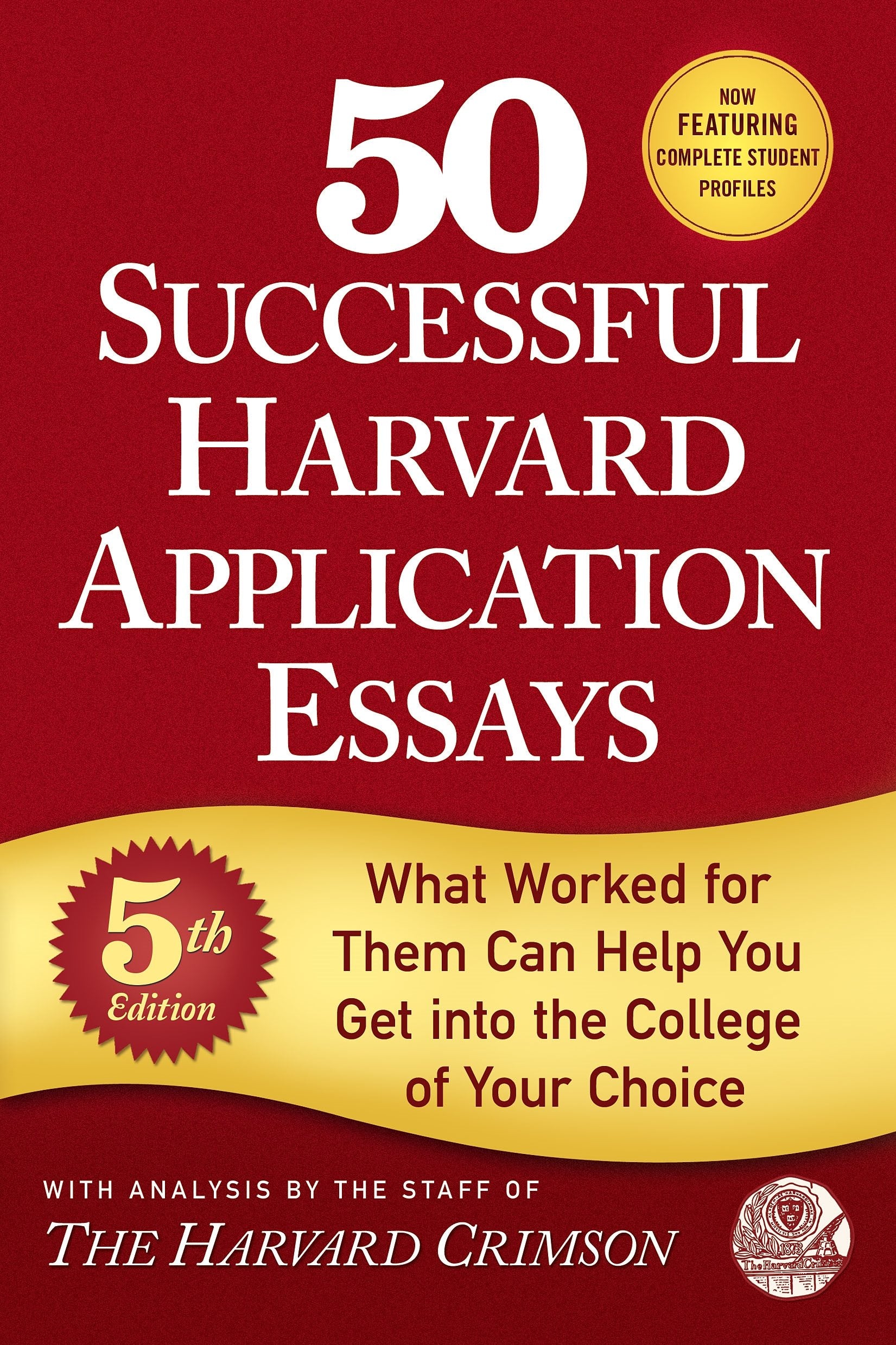 50 Successful Harvard Application Essays: What Worked for Them Can Help You Get into the College of Your Choice Study Guides