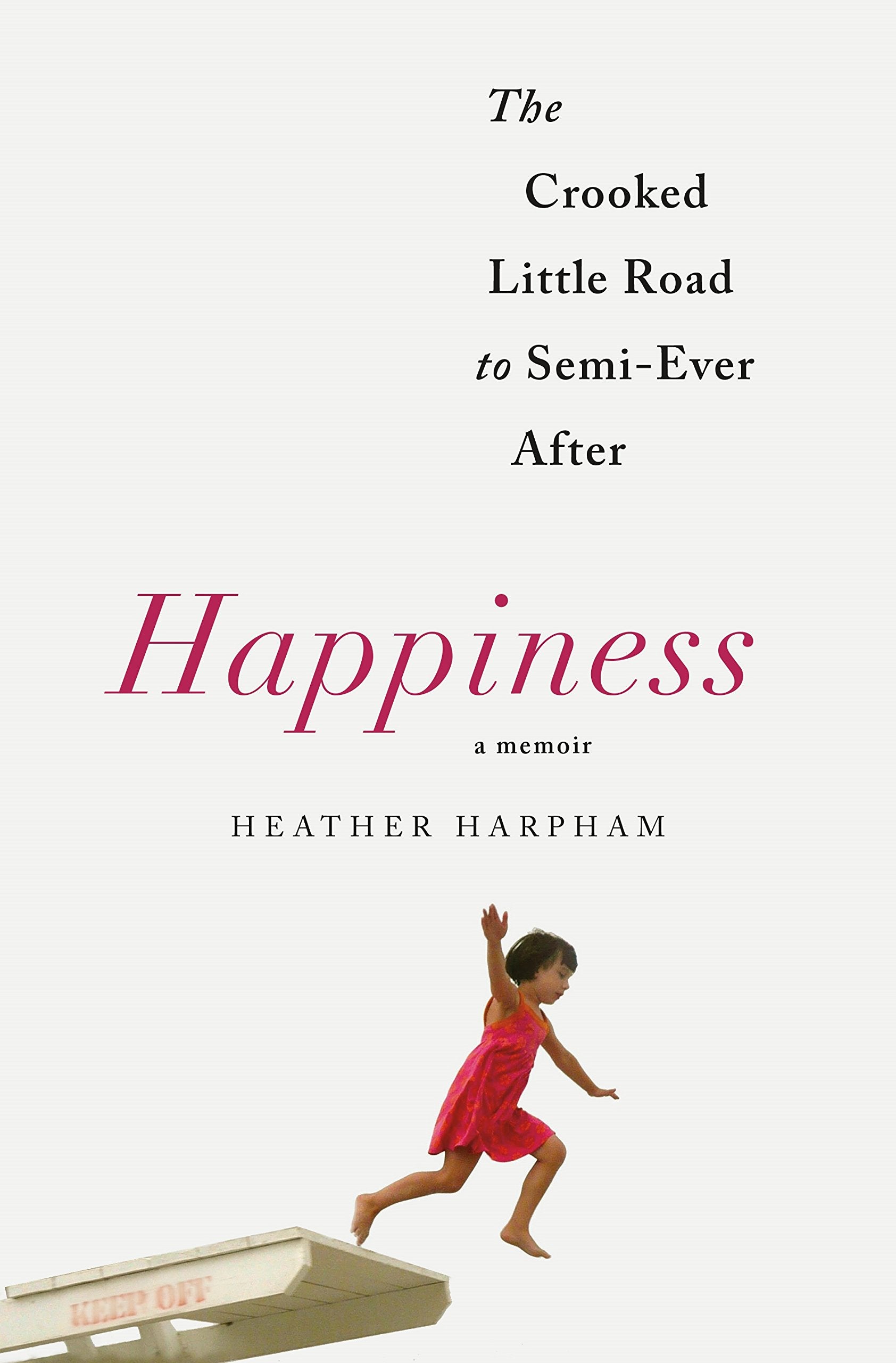 Happiness: A Memoir: The Crooked Little Road to Semi-Ever After Art & Literature