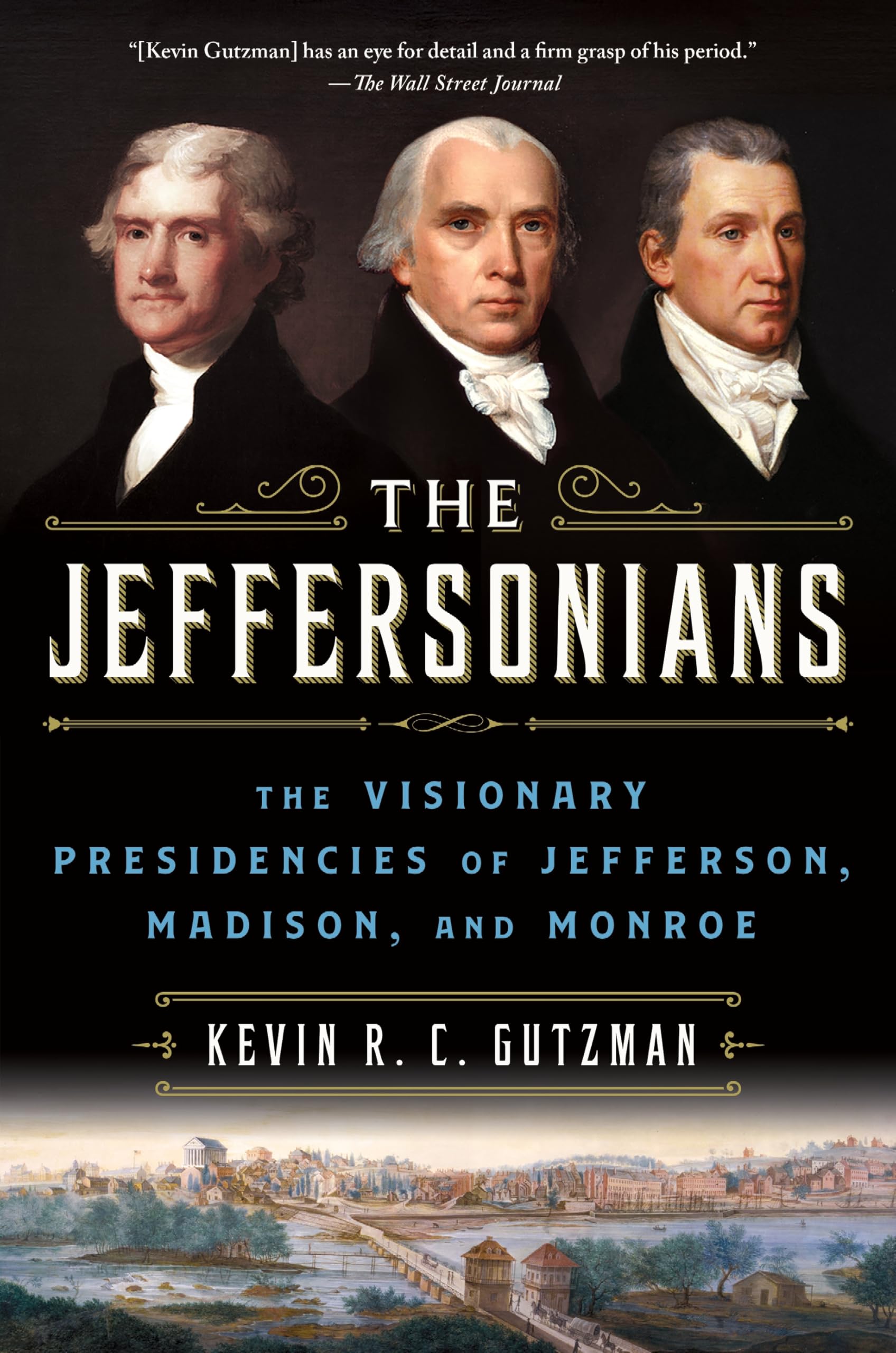 The Jeffersonians: The Visionary Presidencies of Jefferson, Madison, and Monroe Memories